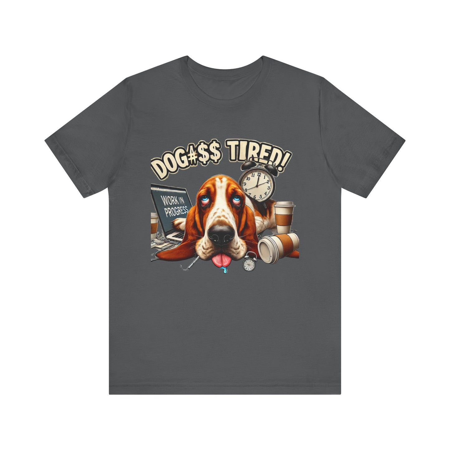 Dog#$$ Tired Unisex Jersey Short Sleeve Tee