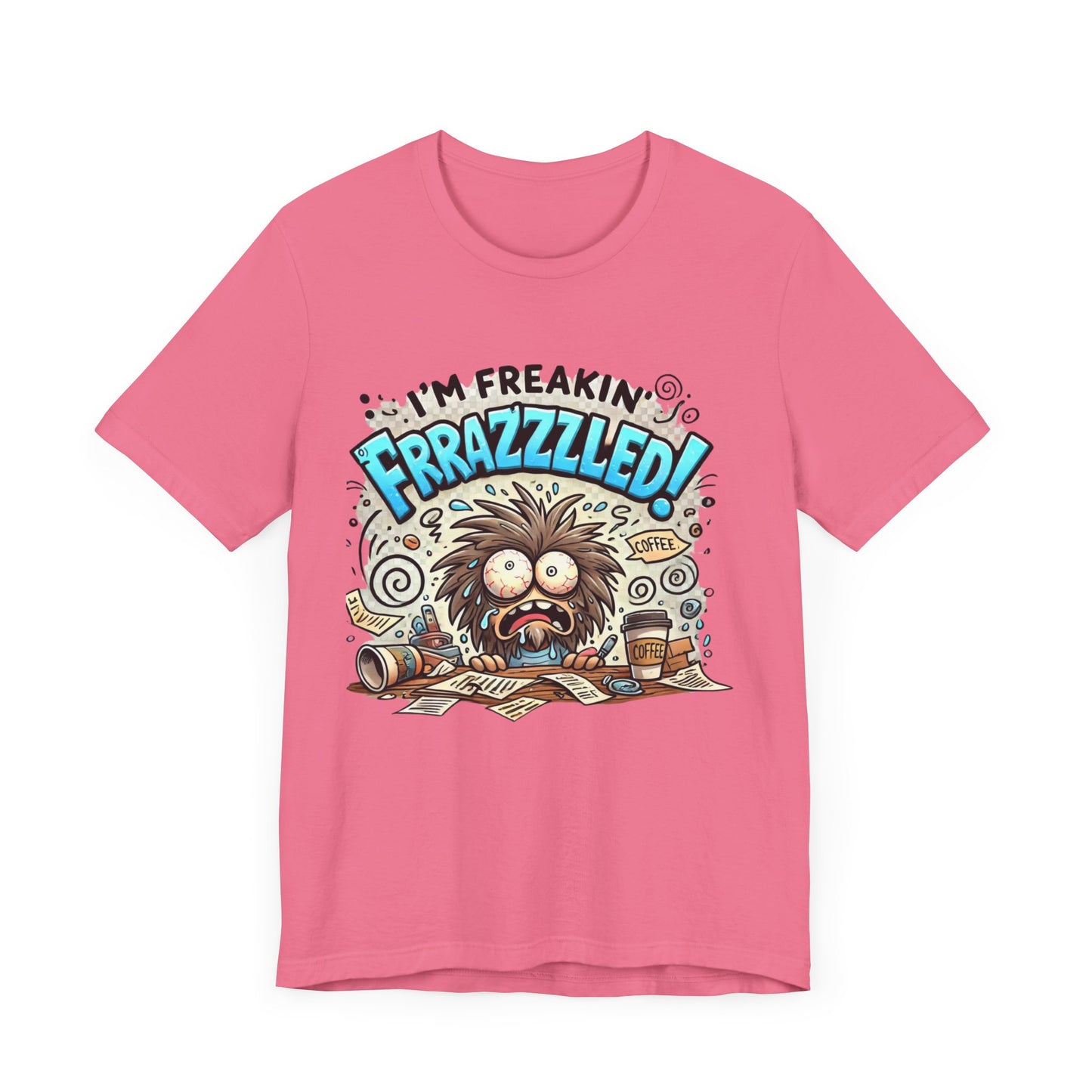 I'm Freakin' Frrazzzled Unisex Jersey Short Sleeve Tee