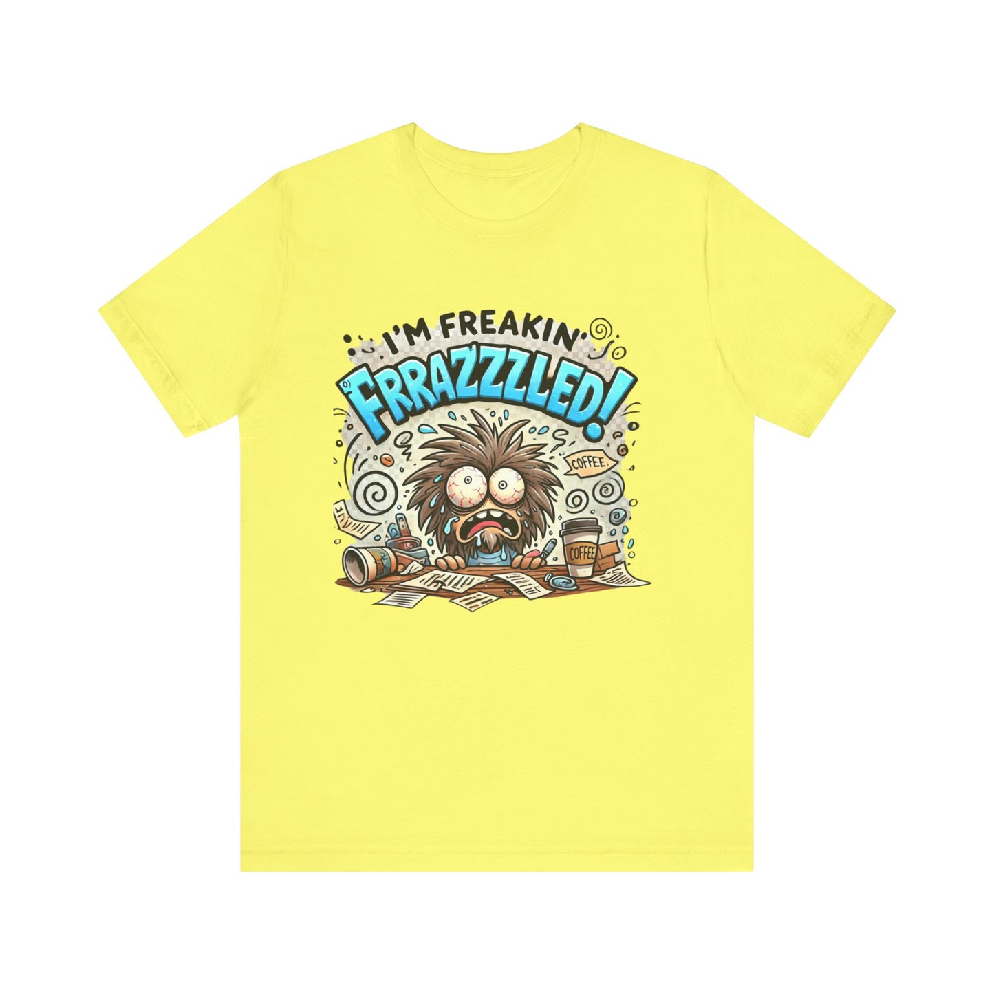 I'm Freakin' Frrazzzled Unisex Jersey Short Sleeve Tee