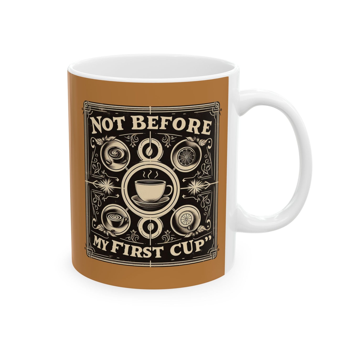 Not Before My First Cup - Vintage One - 11oz Ceramic Mug
