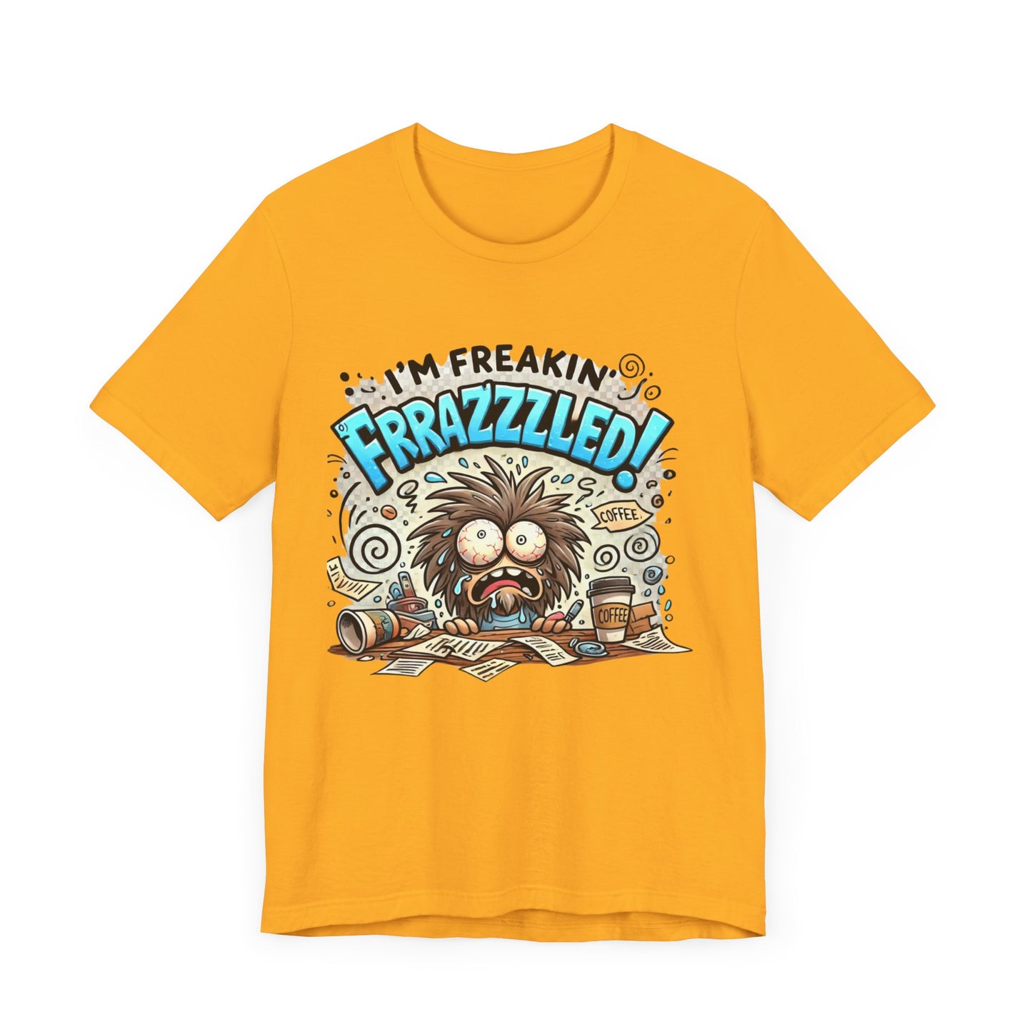 I'm Freakin' Frrazzzled Unisex Jersey Short Sleeve Tee
