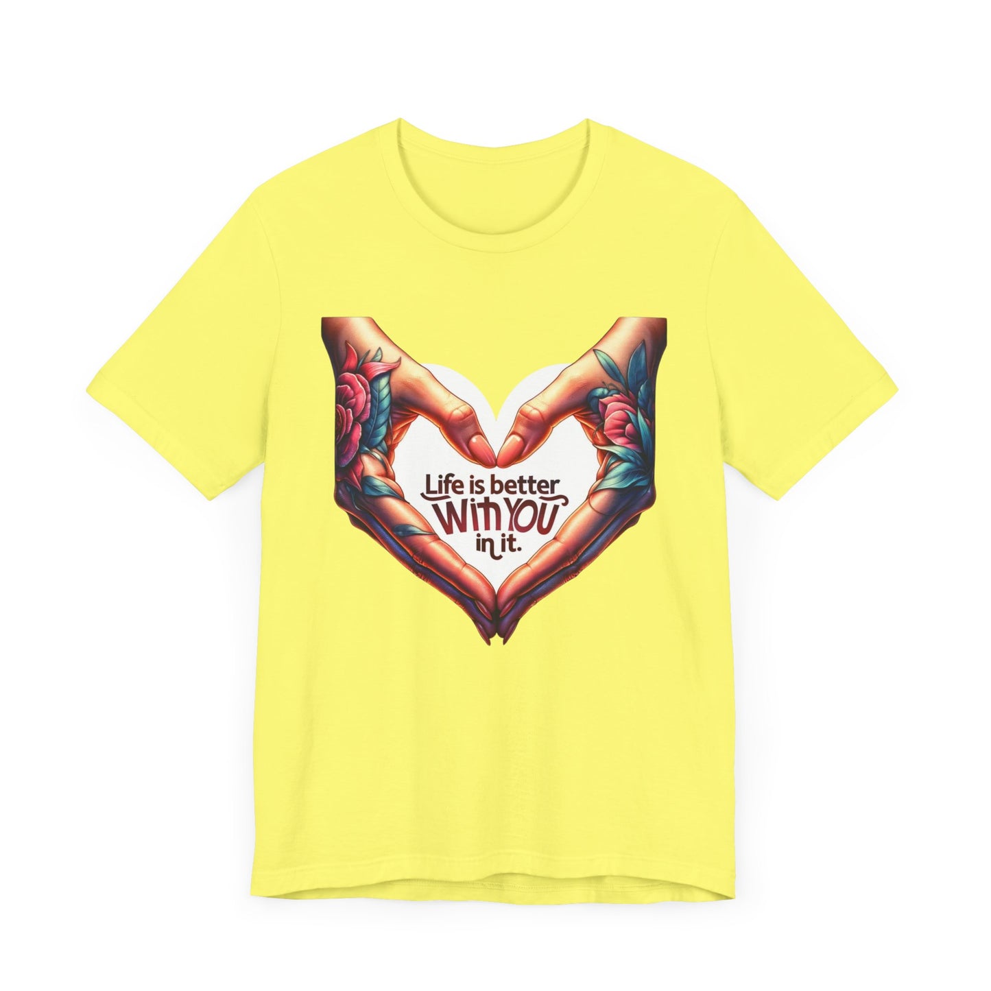 Life Is Better With You In It Short Sleeve Tee