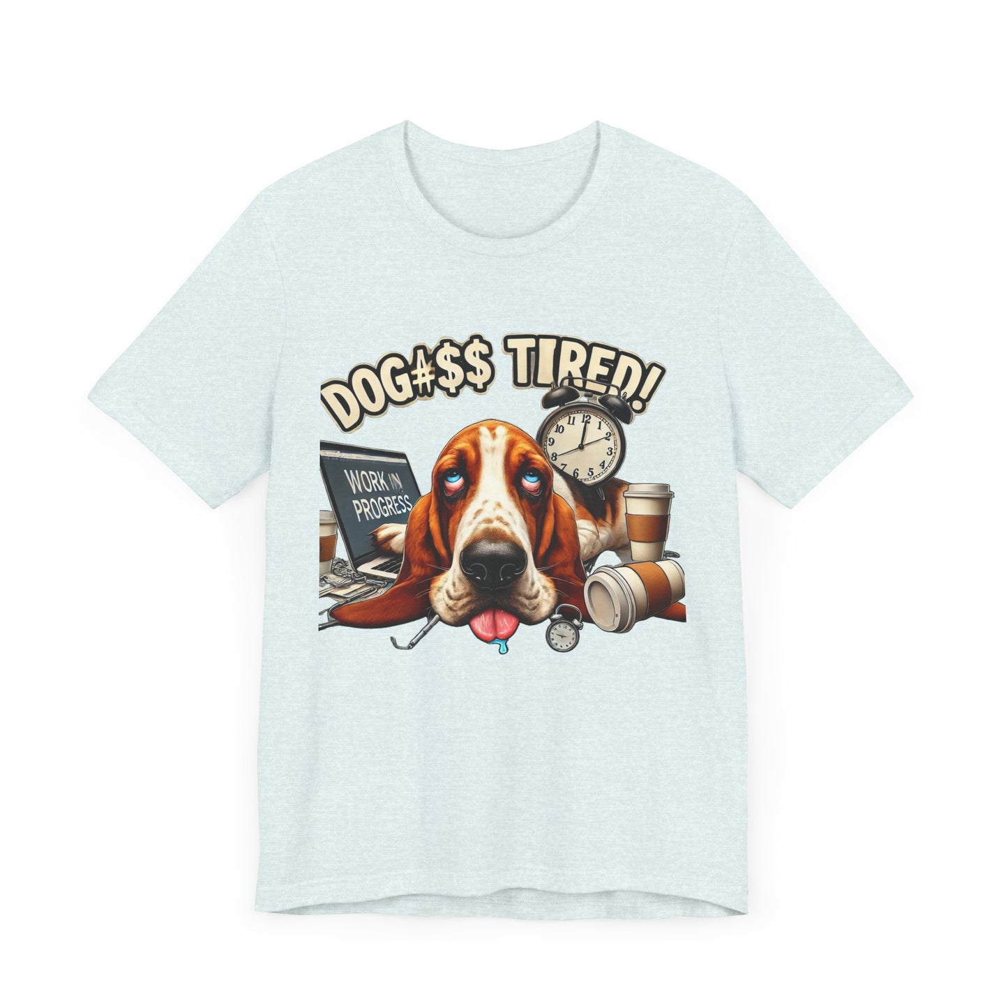 Dog#$$ Tired Unisex Jersey Short Sleeve Tee