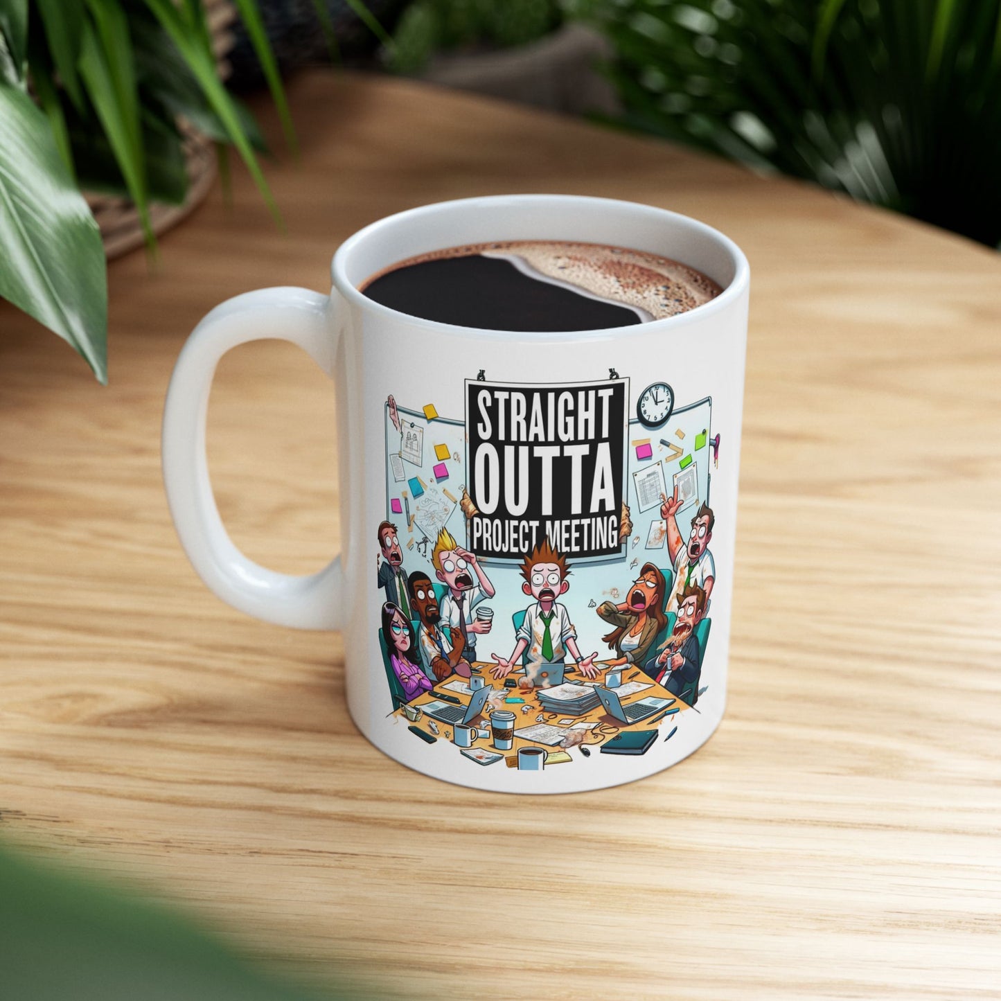 Straight Outta Project Meeting - 2 Sided 11oz Ceramic Mug