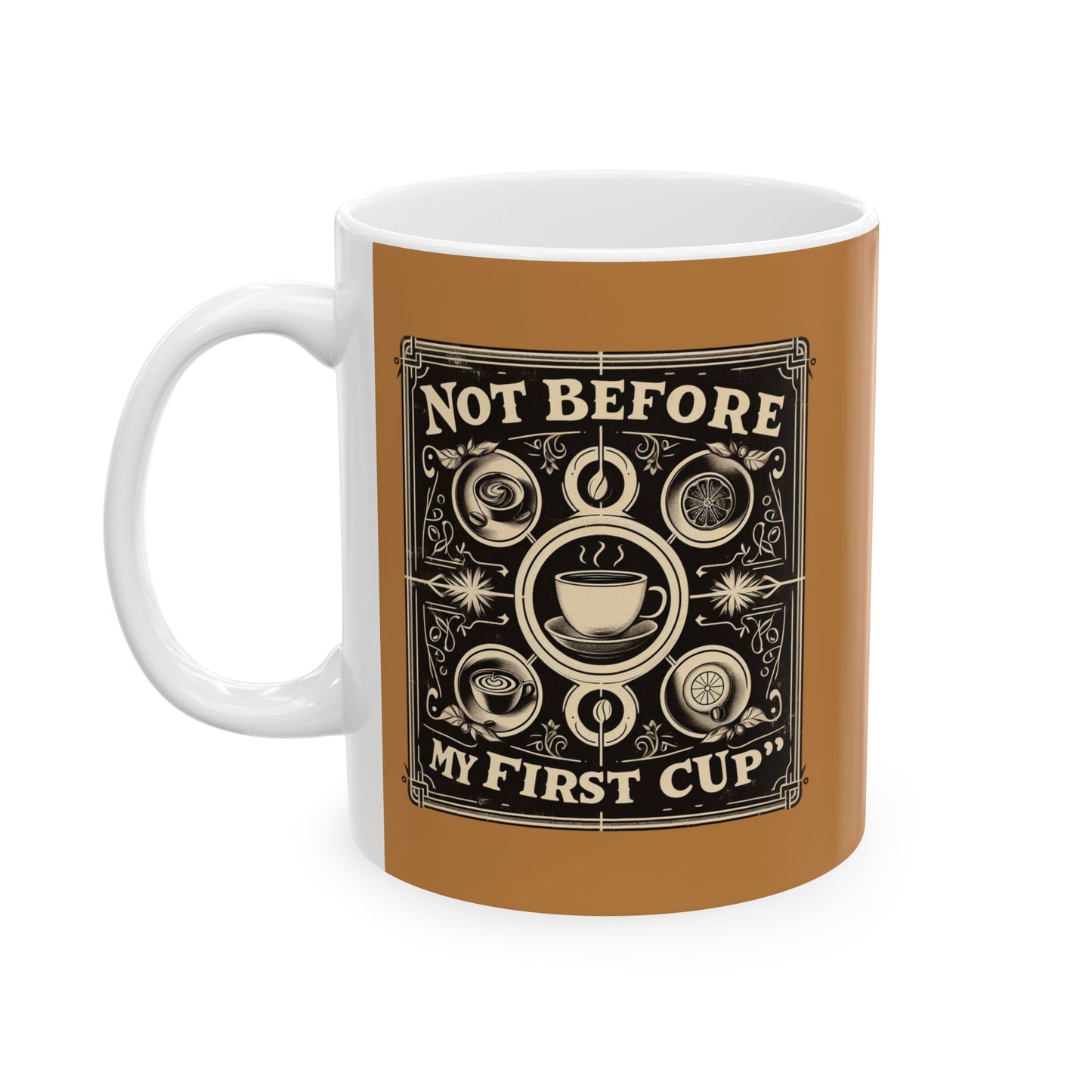 Not Before My First Cup - Vintage One - 11oz Ceramic Mug