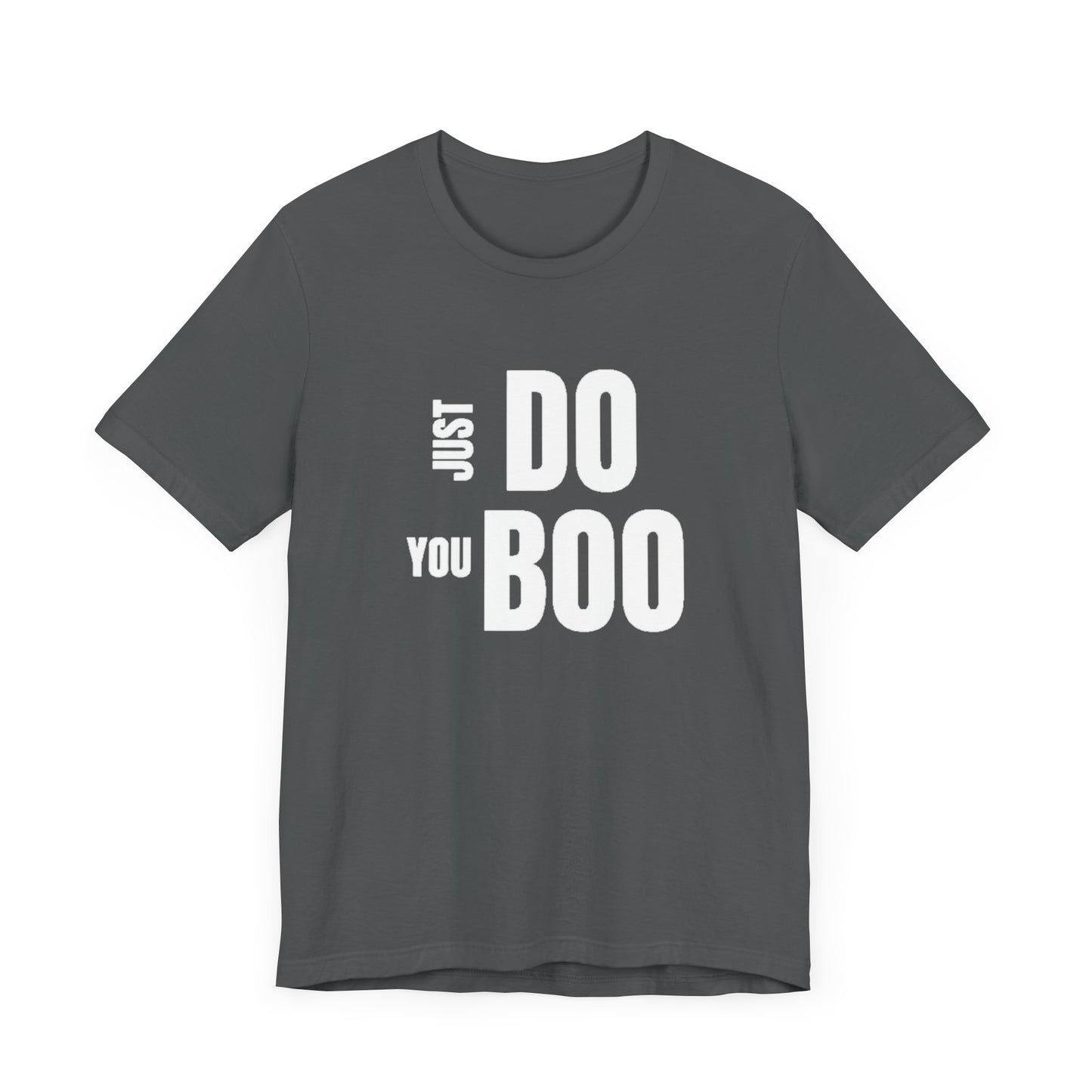 Just Do You Boo - White Letters - Short Sleeve Tee