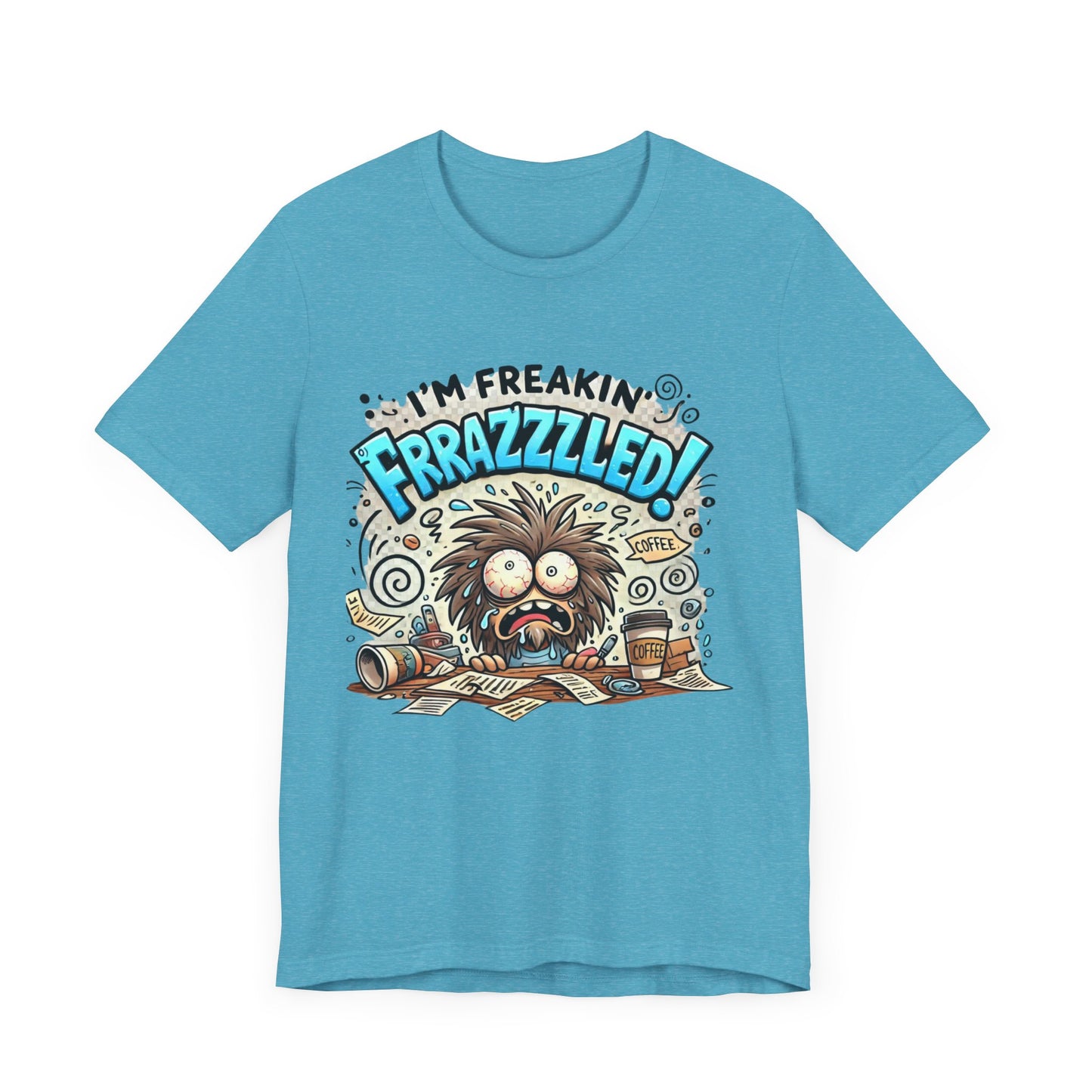 I'm Freakin' Frrazzzled Unisex Jersey Short Sleeve Tee