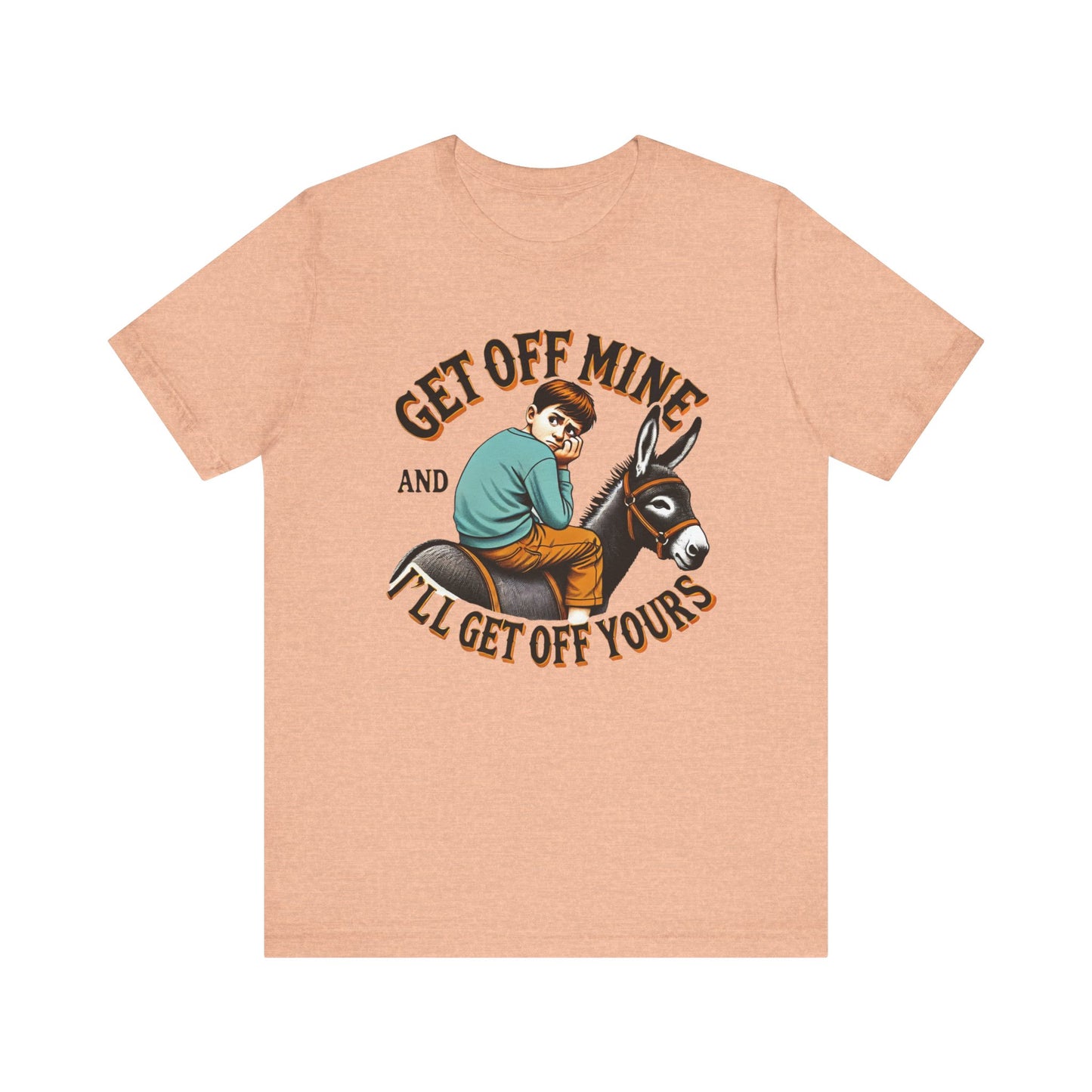 "Get Off Mine And I'll Get Off Yours" Short Sleeve Tee
