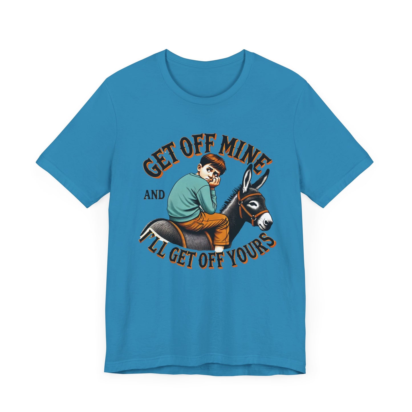 "Get Off Mine And I'll Get Off Yours" Short Sleeve Tee
