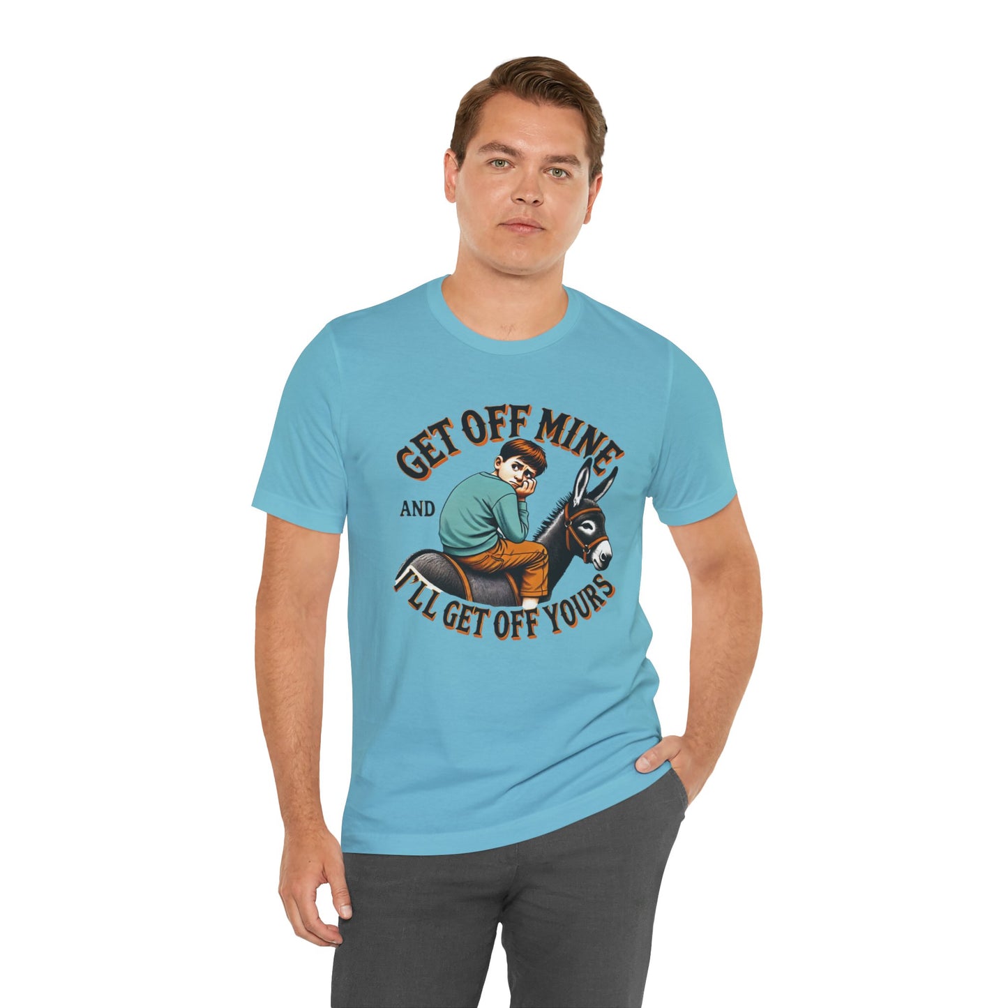 "Get Off Mine And I'll Get Off Yours" Short Sleeve Tee