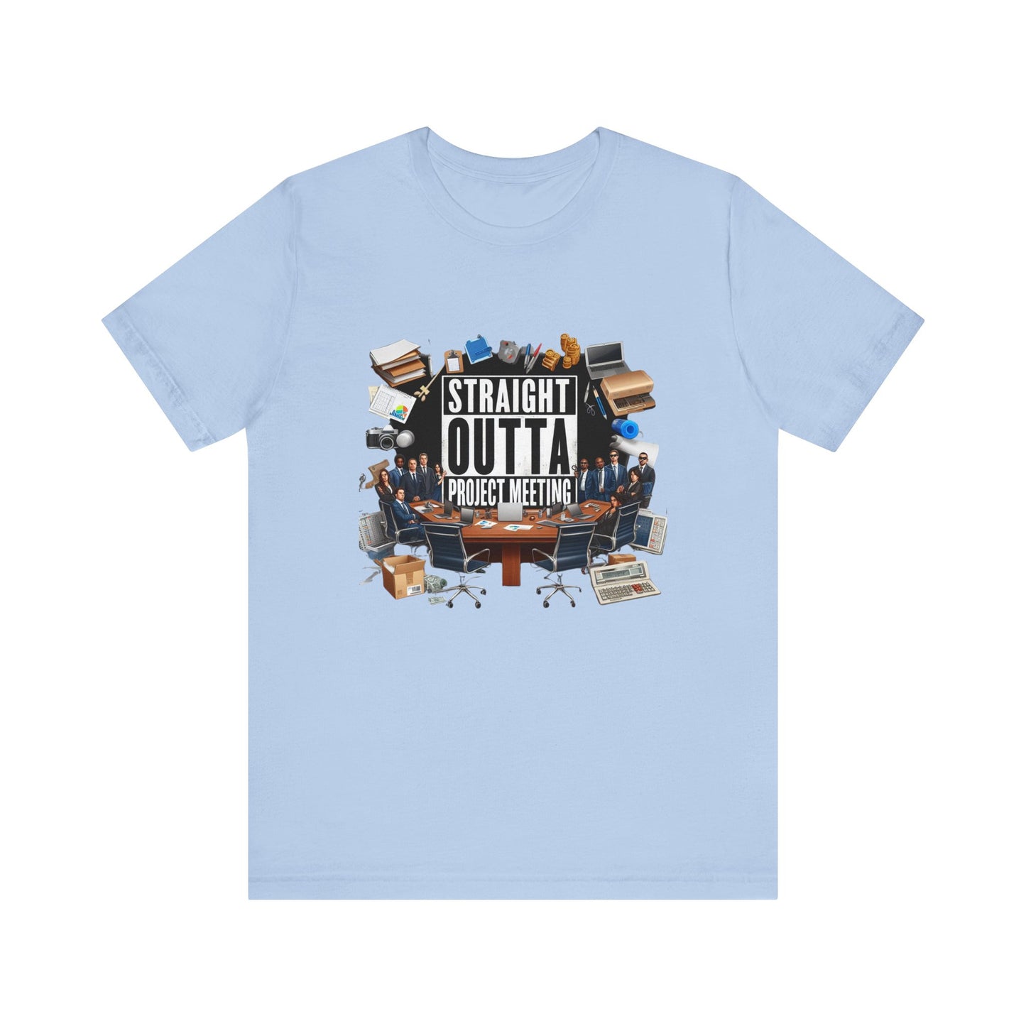 Straight Outta Project Meeting Short Sleeve Tee