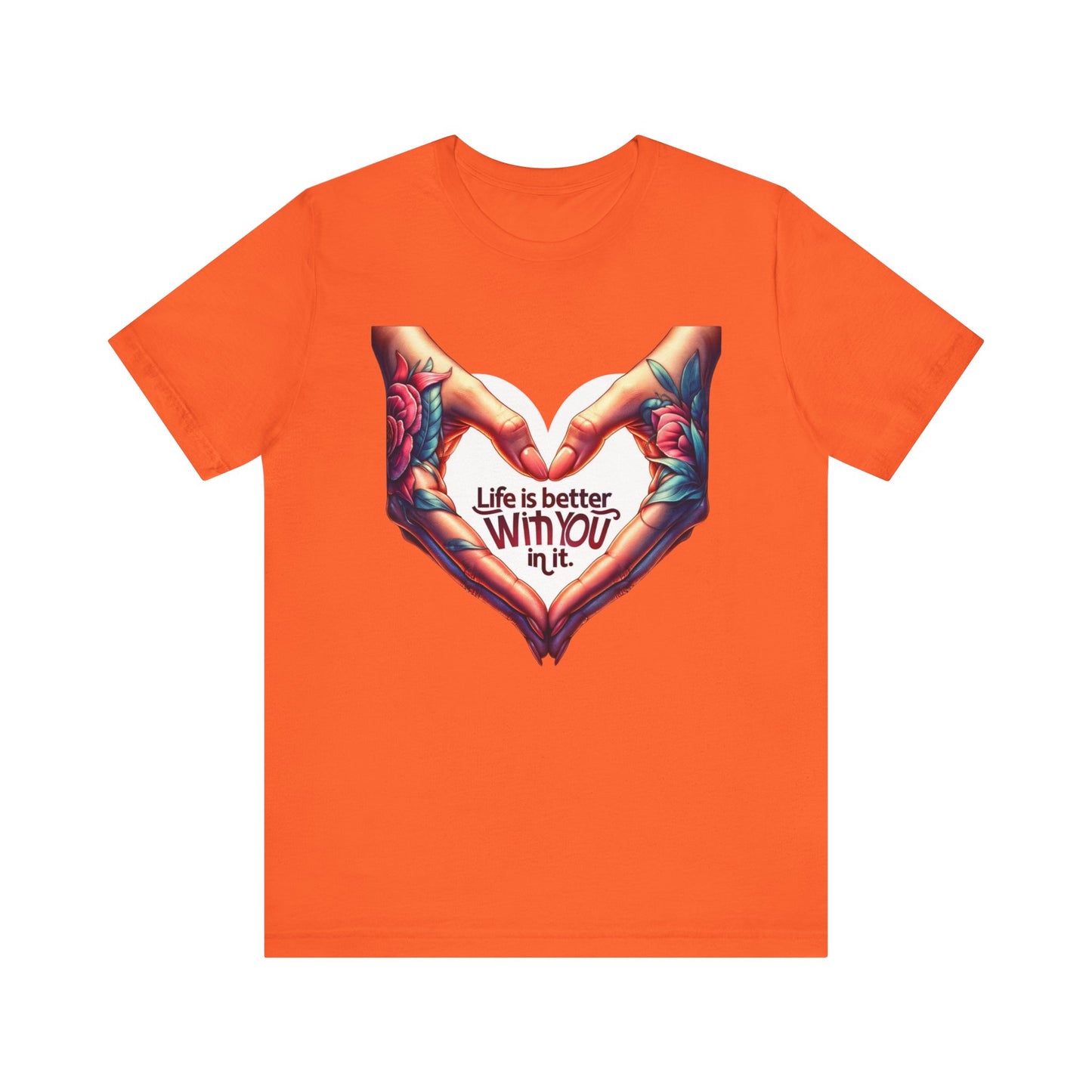 Life Is Better With You In It Short Sleeve Tee