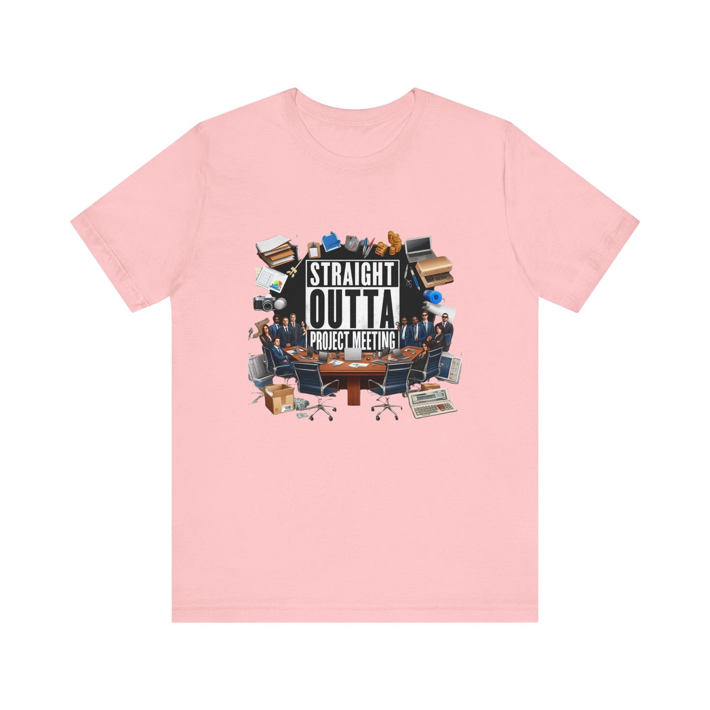 Straight Outta Project Meeting Short Sleeve Tee