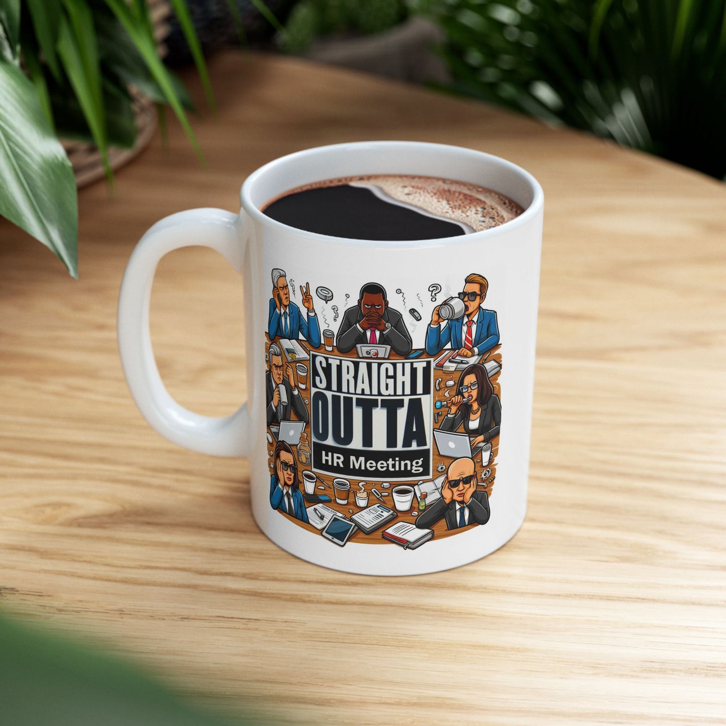 Straight Outta HR Meeting  11oz Ceramic Mug
