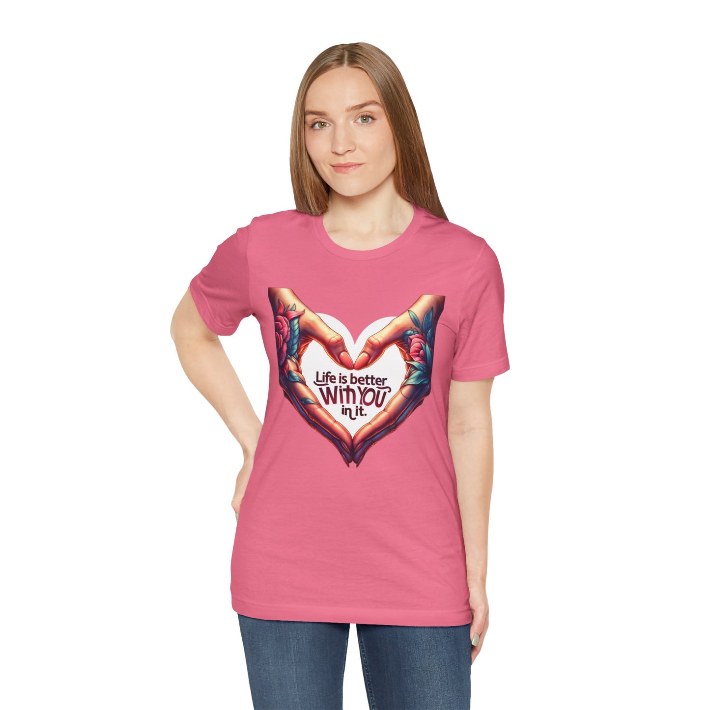Life Is Better With You In It Short Sleeve Tee