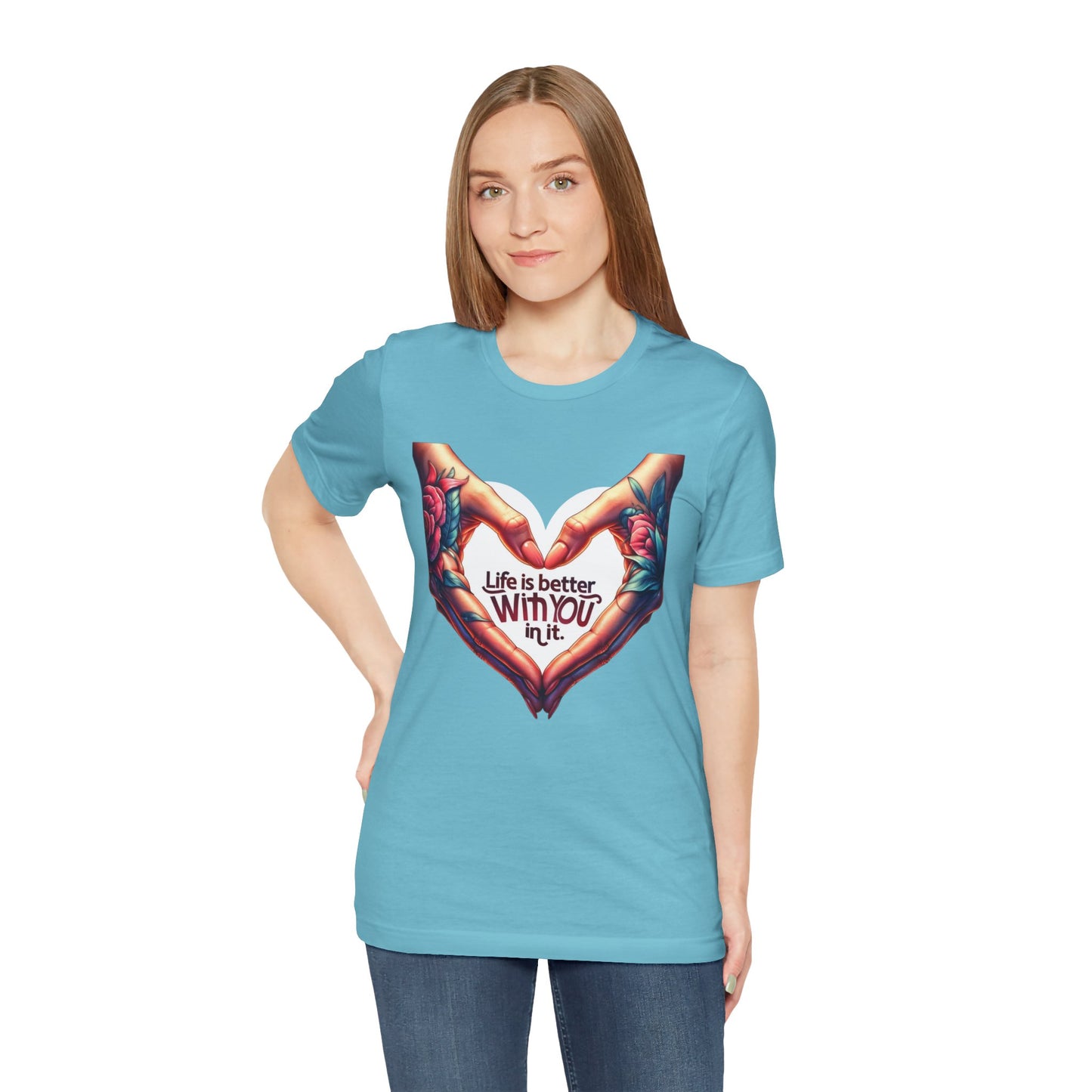 Life Is Better With You In It Short Sleeve Tee