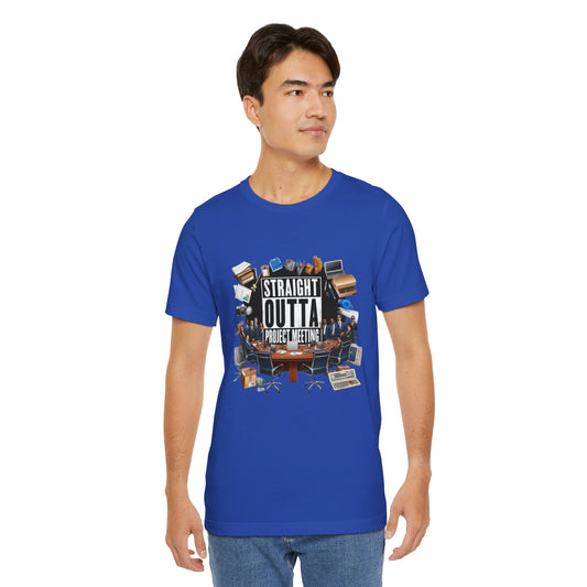 Straight Outta Project Meeting Short Sleeve Tee