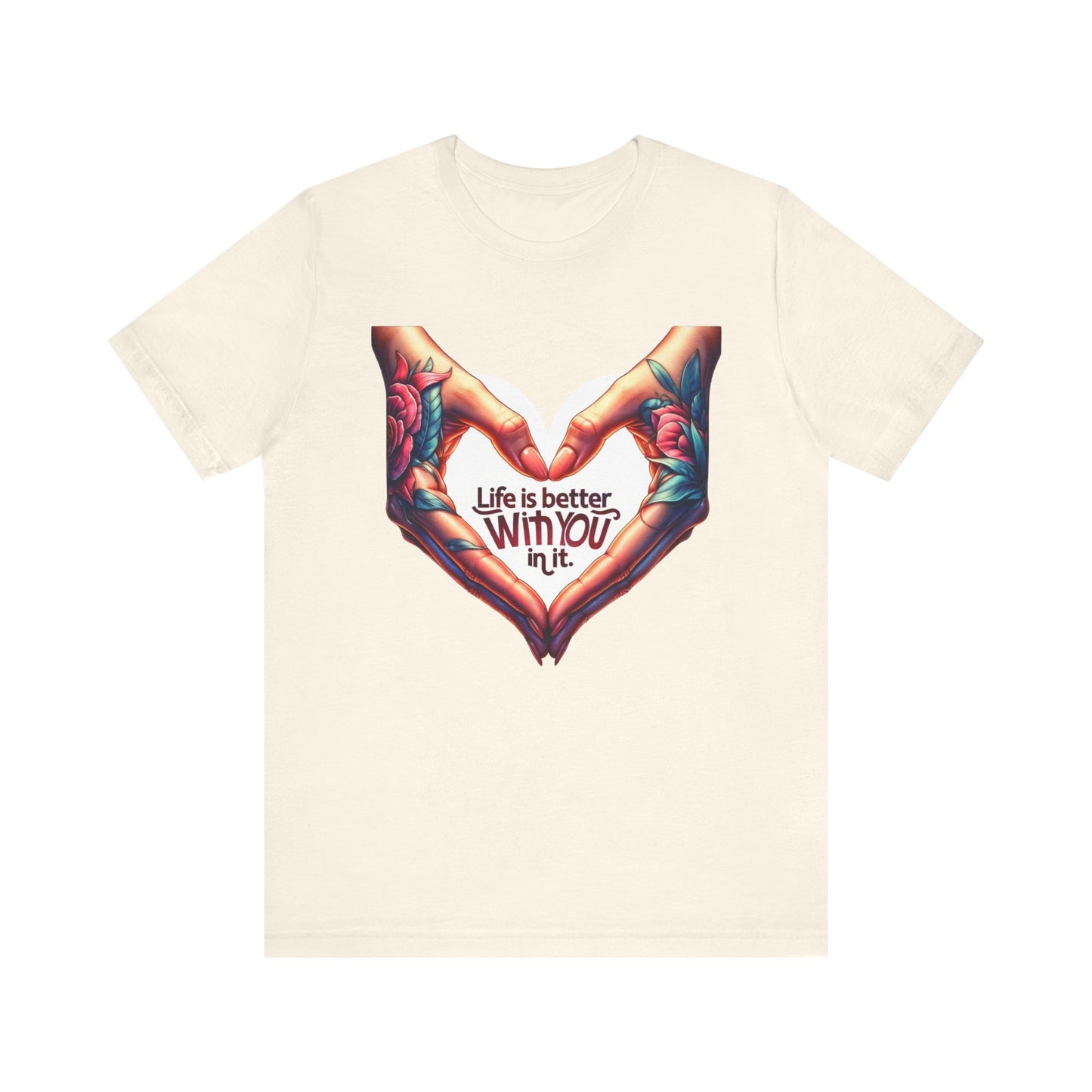 Life Is Better With You In It Short Sleeve Tee