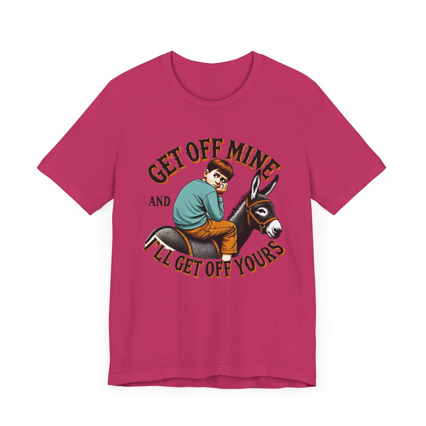 "Get Off Mine And I'll Get Off Yours" Short Sleeve Tee