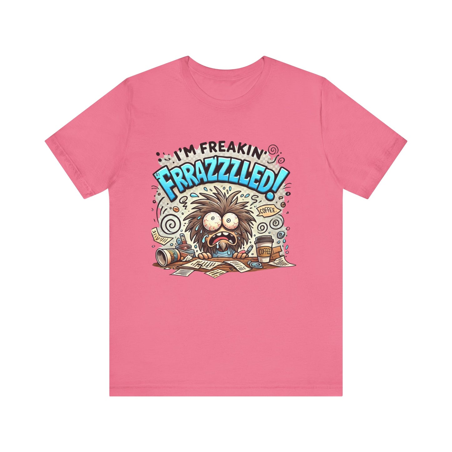 I'm Freakin' Frrazzzled Unisex Jersey Short Sleeve Tee
