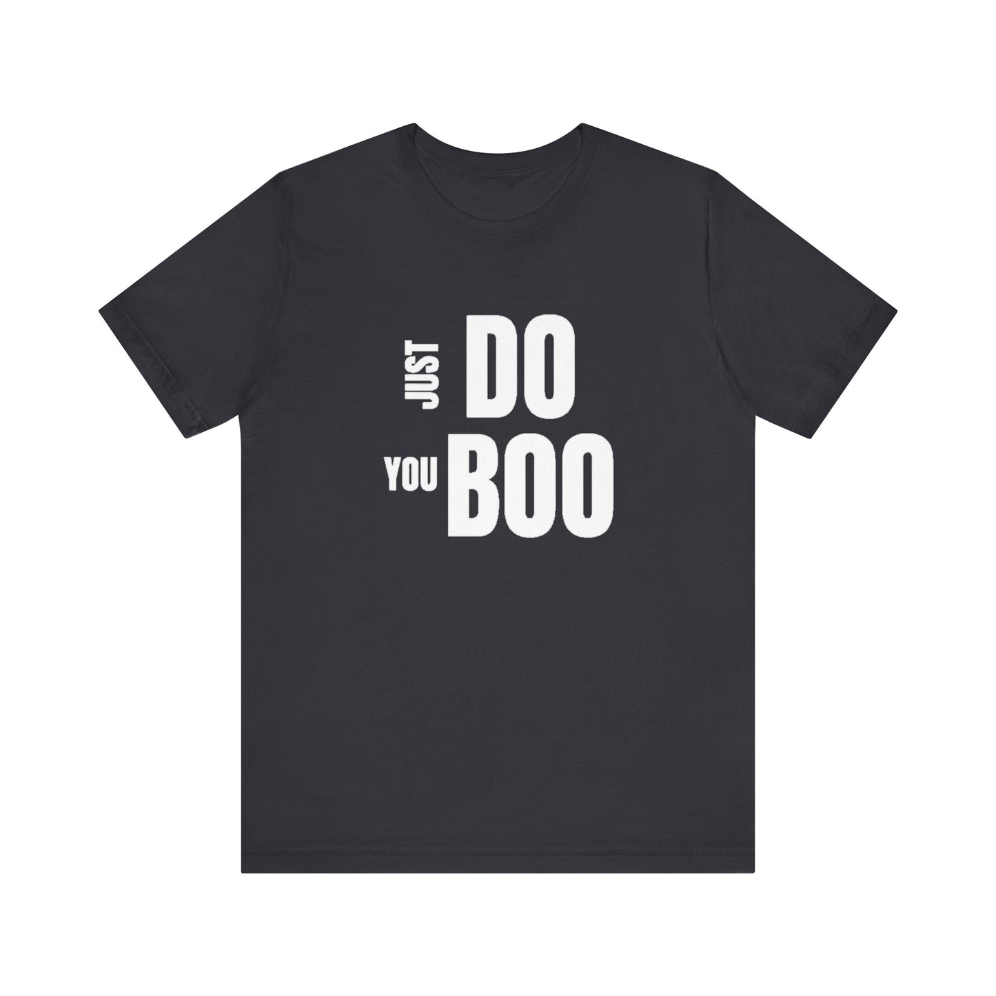 Just Do You Boo - White Letters - Short Sleeve Tee
