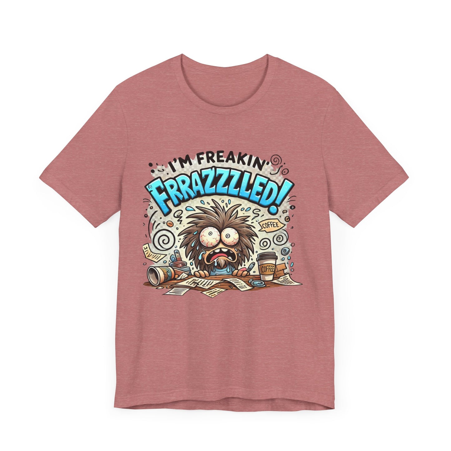 I'm Freakin' Frrazzzled Unisex Jersey Short Sleeve Tee