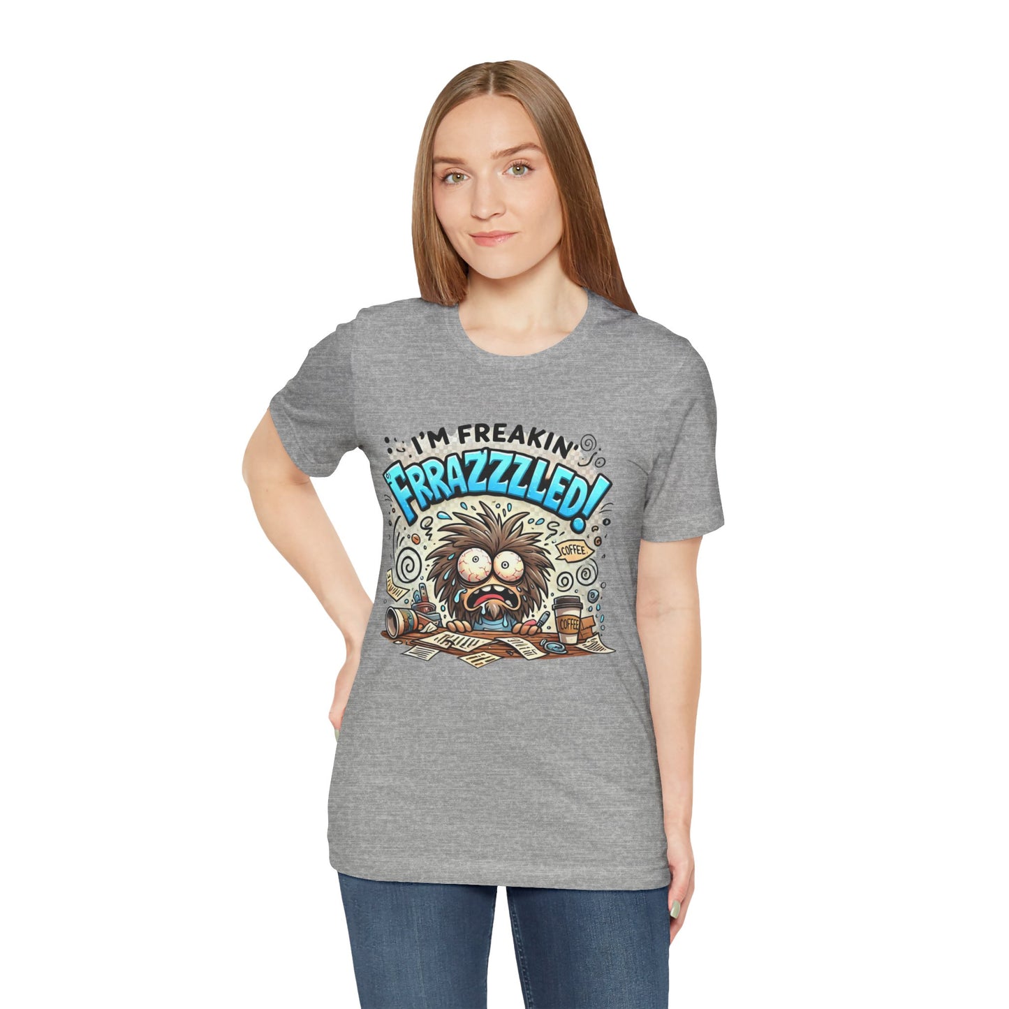 I'm Freakin' Frrazzzled Unisex Jersey Short Sleeve Tee