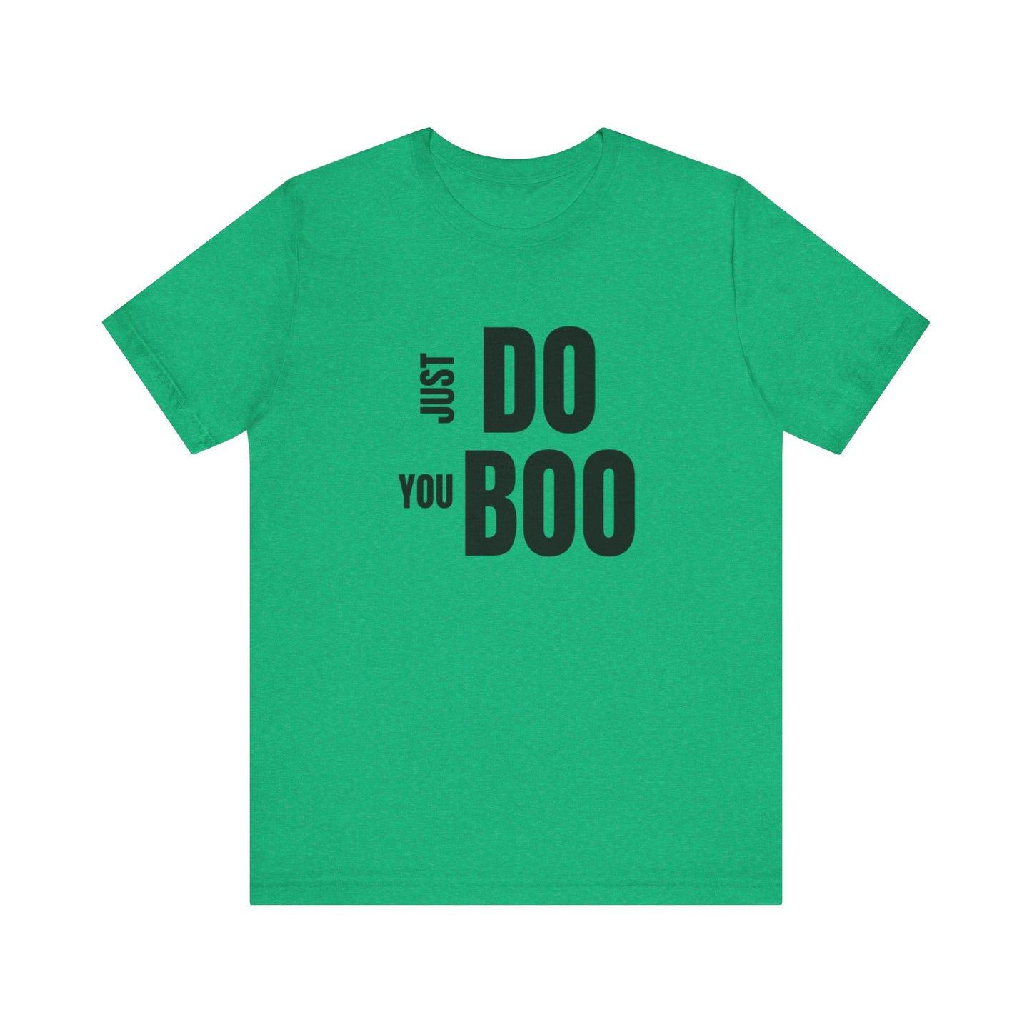 Just Do You Boo - Black Letters - Short Sleeve Tee
