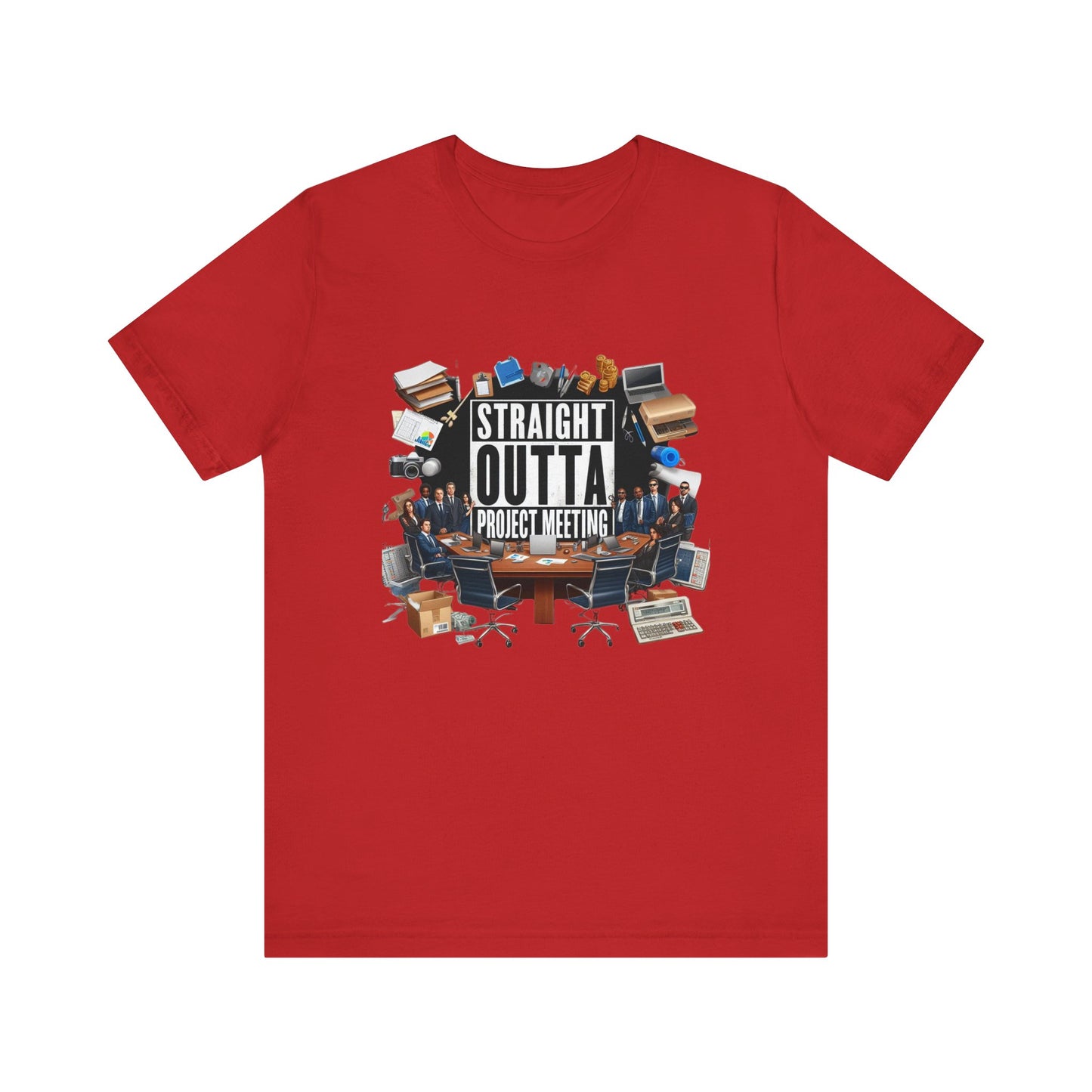Straight Outta Project Meeting Short Sleeve Tee