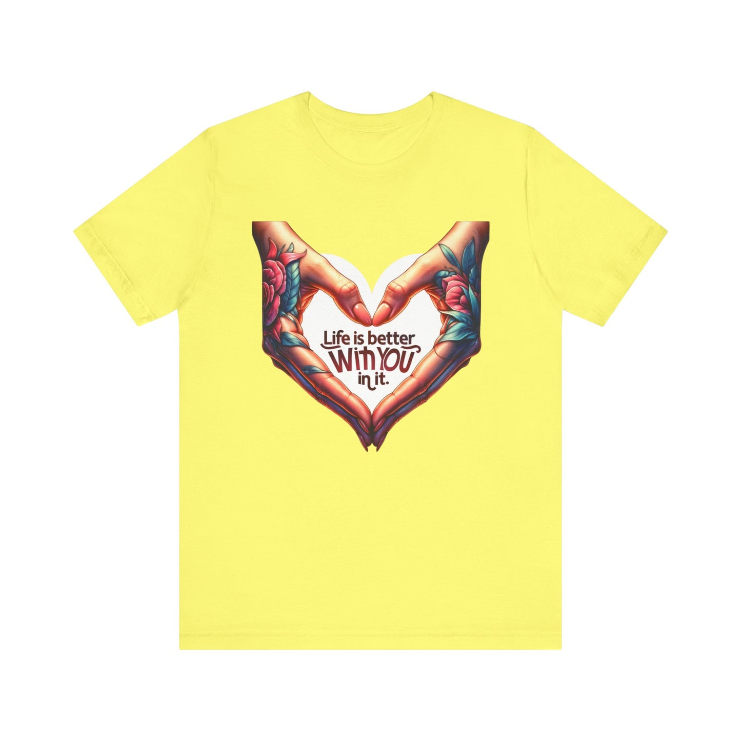 Life Is Better With You In It Short Sleeve Tee