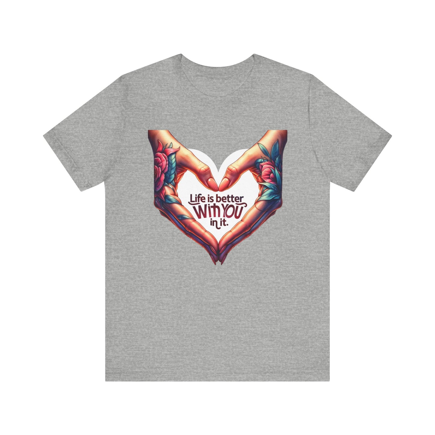 Life Is Better With You In It Short Sleeve Tee
