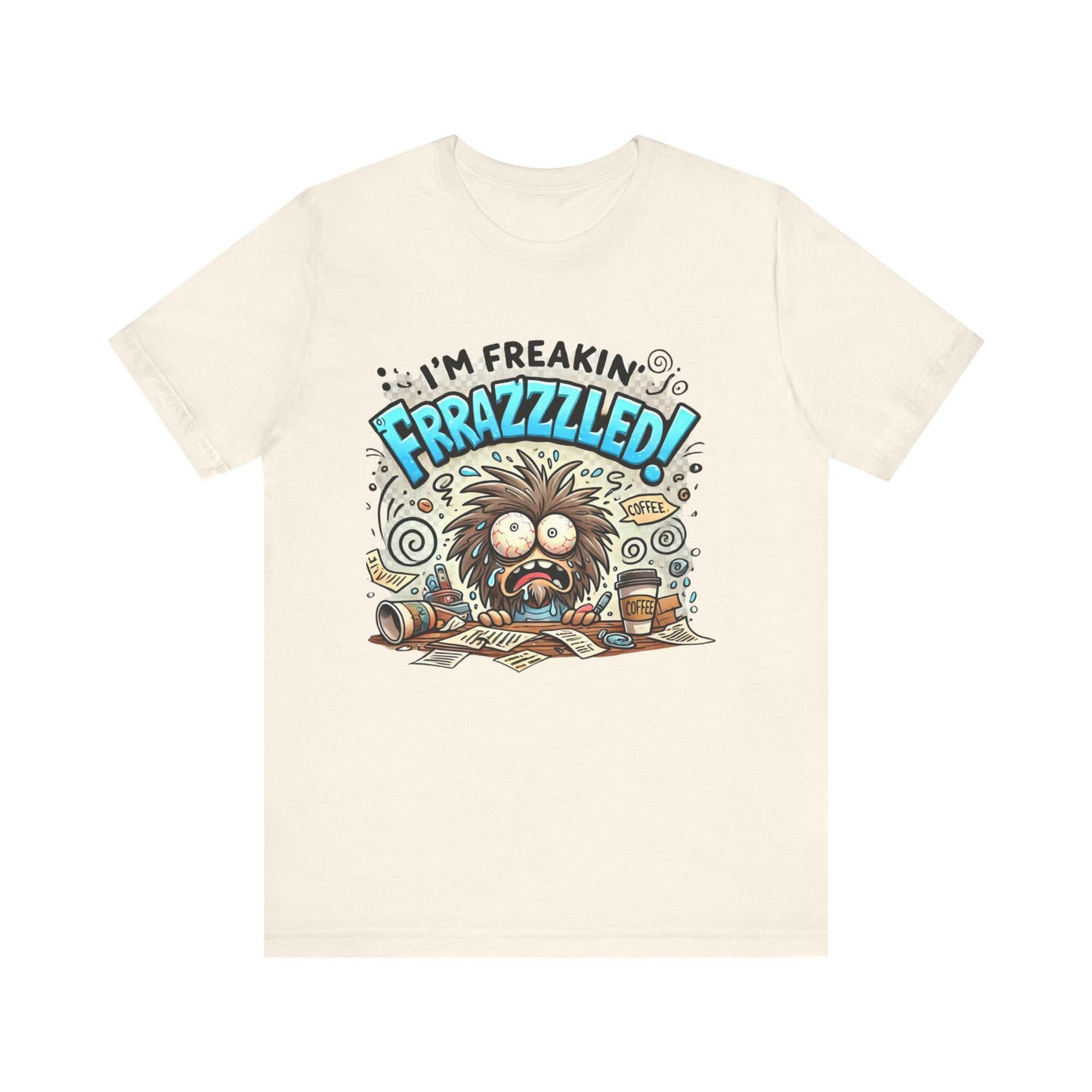 I'm Freakin' Frrazzzled Unisex Jersey Short Sleeve Tee