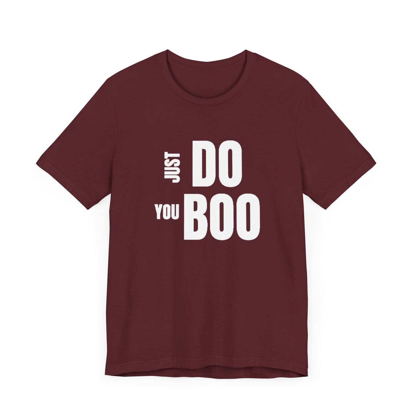 Just Do You Boo - White Letters - Short Sleeve Tee
