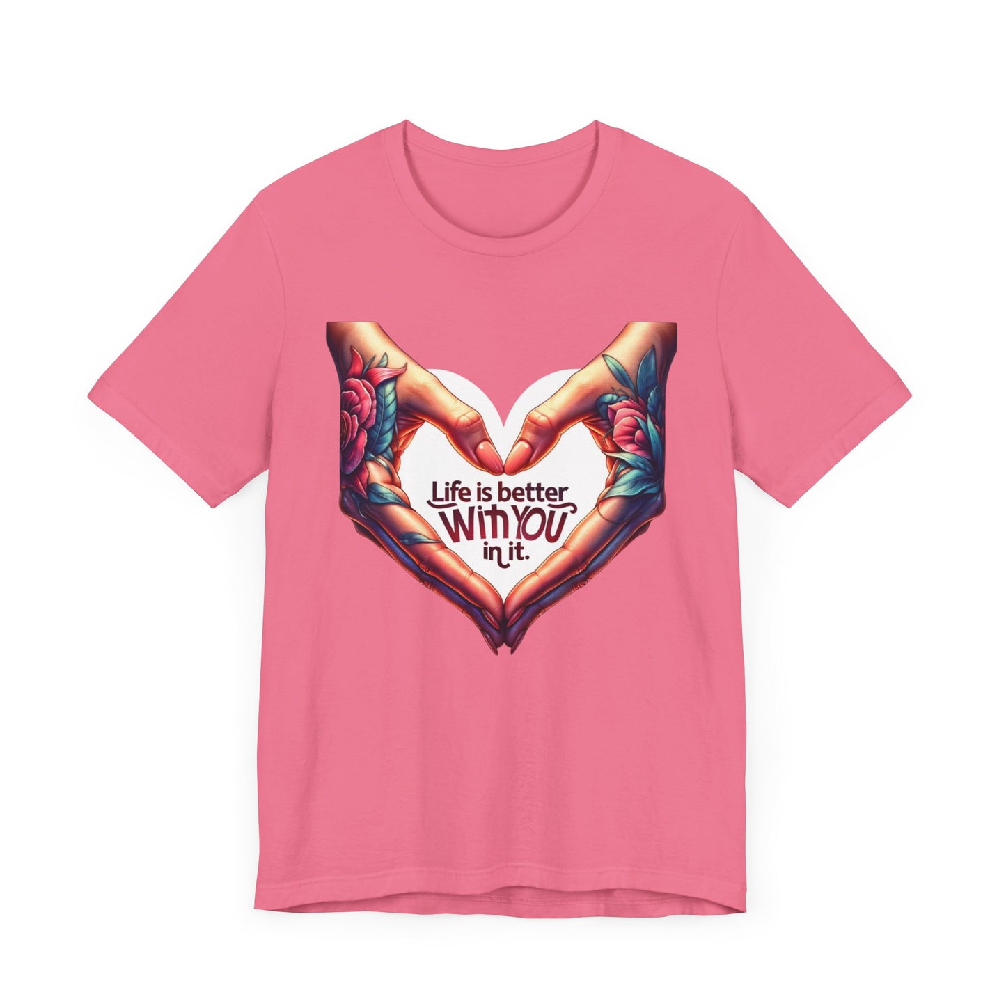 Life Is Better With You In It Short Sleeve Tee