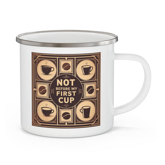 Not Before My First Cup 12oz Enamel Camping Mug