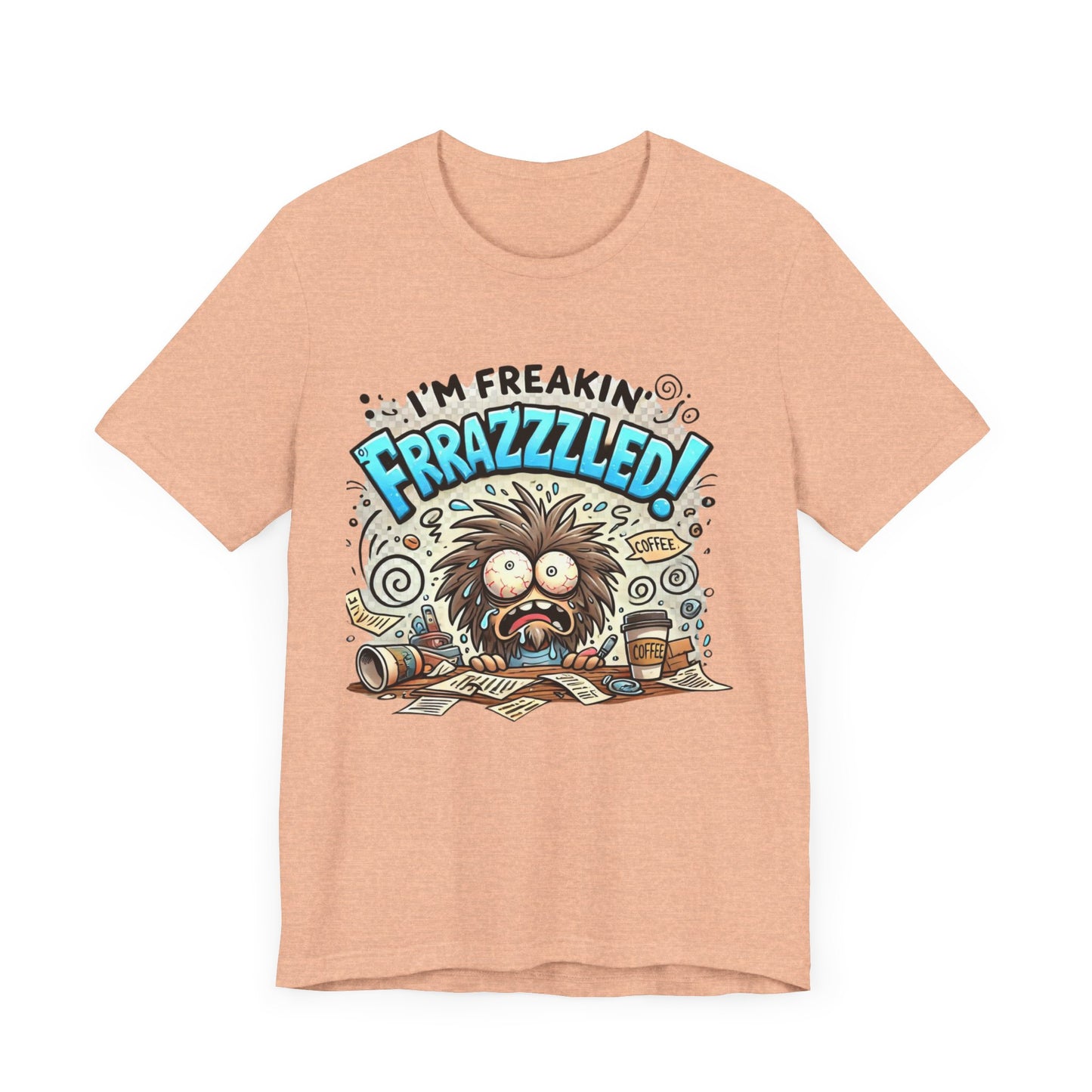 I'm Freakin' Frrazzzled Unisex Jersey Short Sleeve Tee
