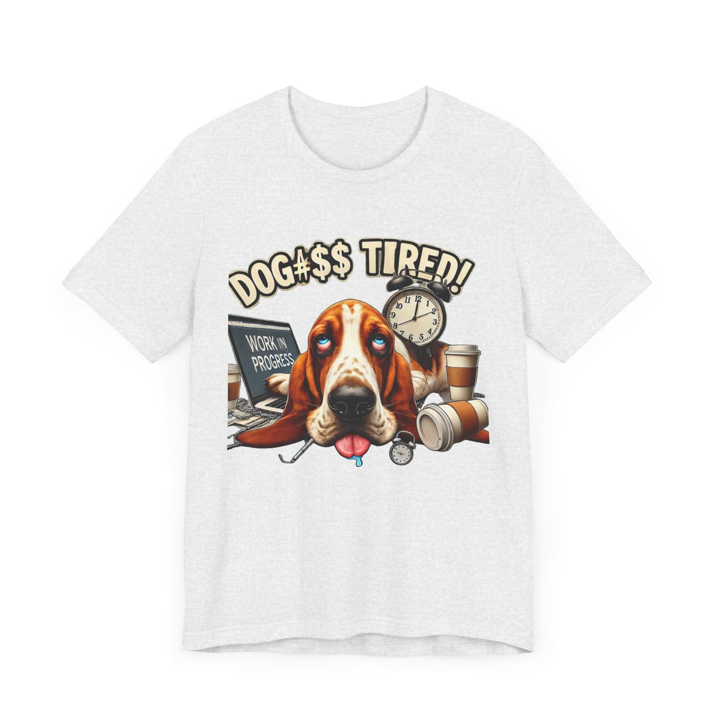 Dog#$$ Tired Unisex Jersey Short Sleeve Tee