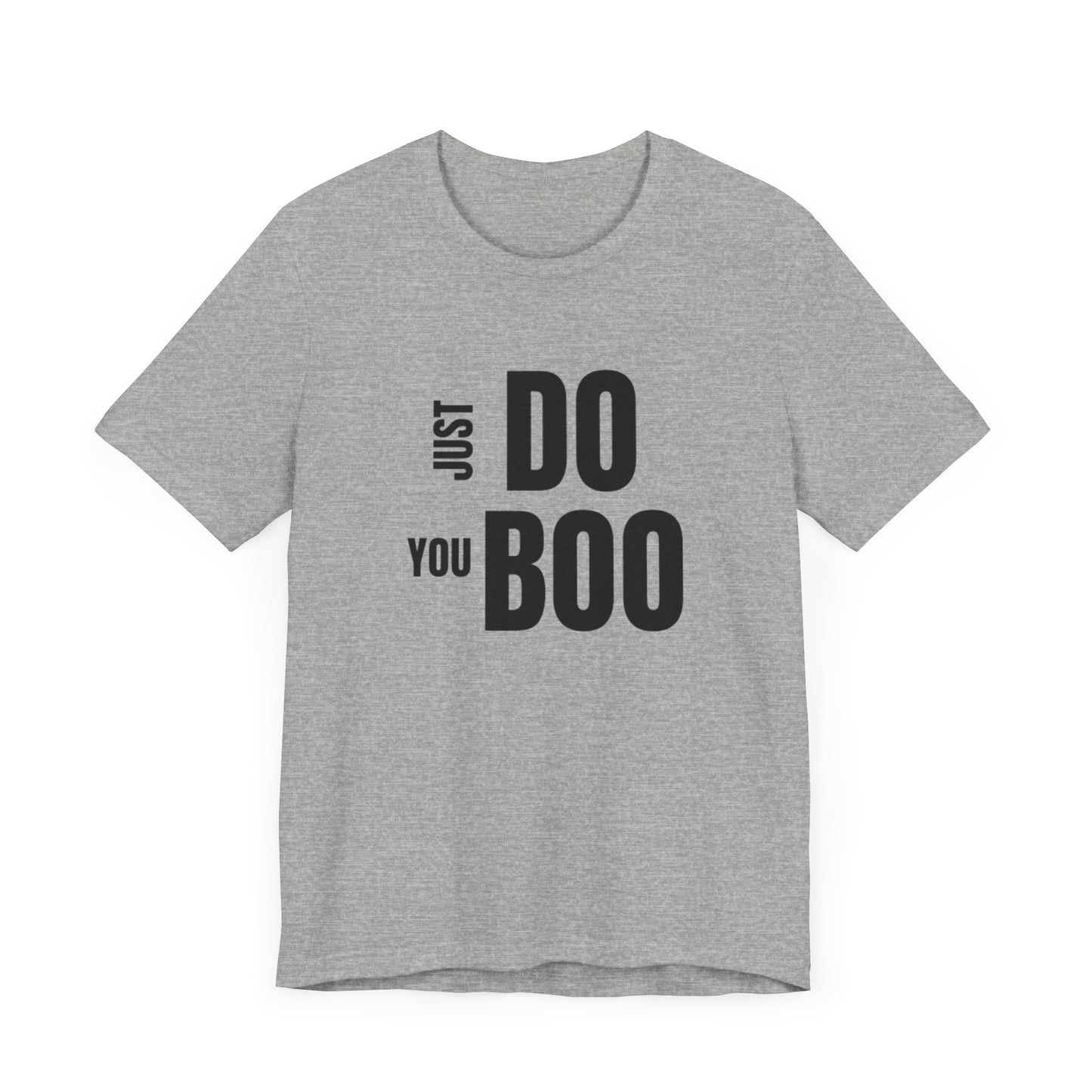 Just Do You Boo - Black Letters - Short Sleeve Tee