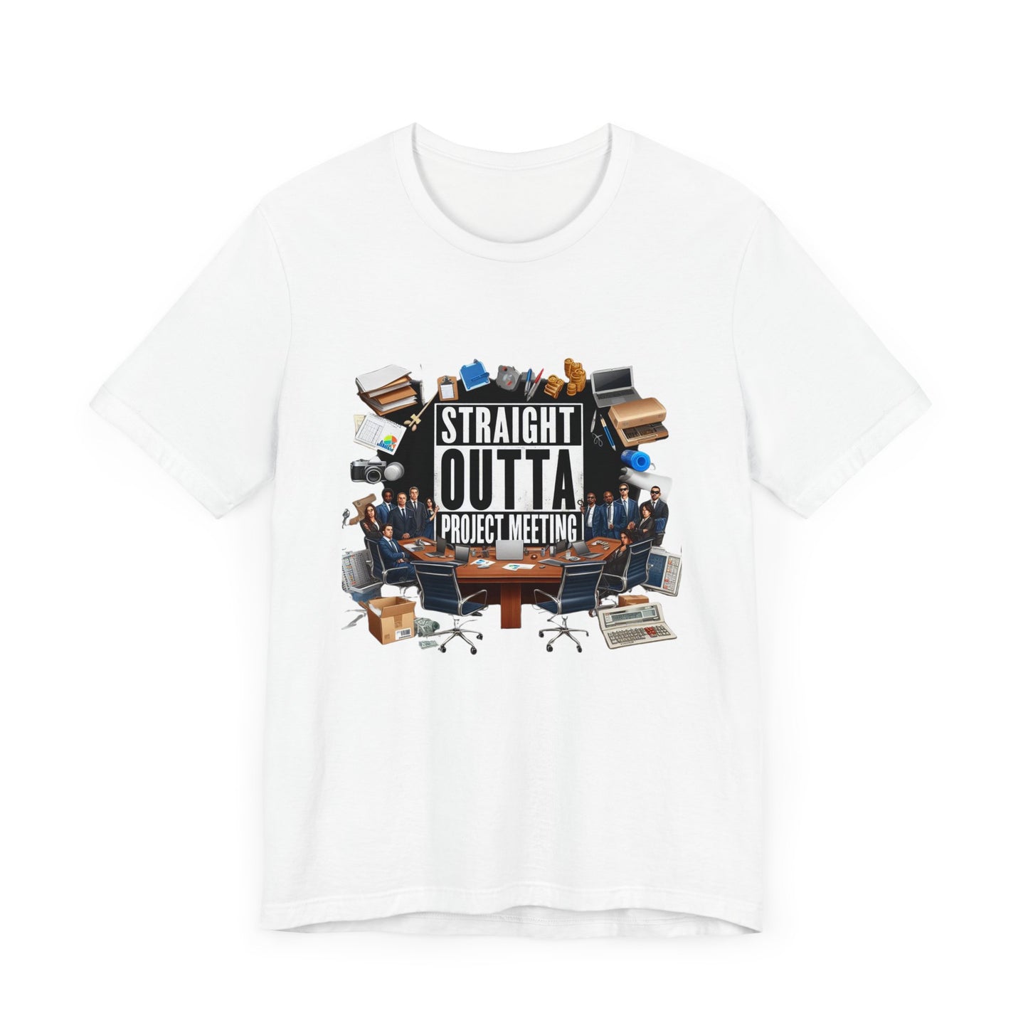 Straight Outta Project Meeting Short Sleeve Tee