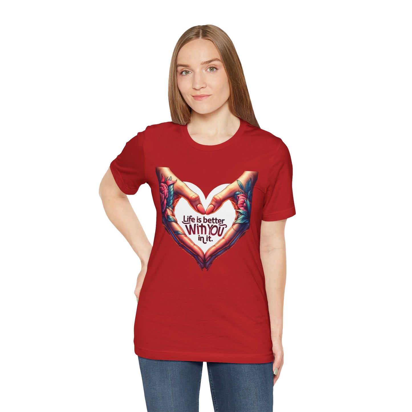 Life Is Better With You In It Short Sleeve Tee