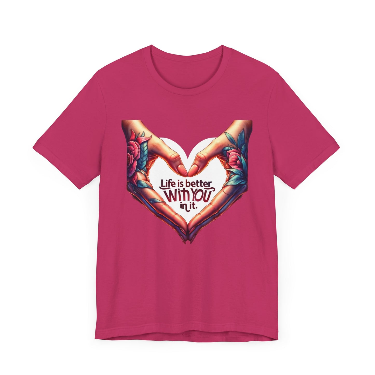 Life Is Better With You In It Short Sleeve Tee
