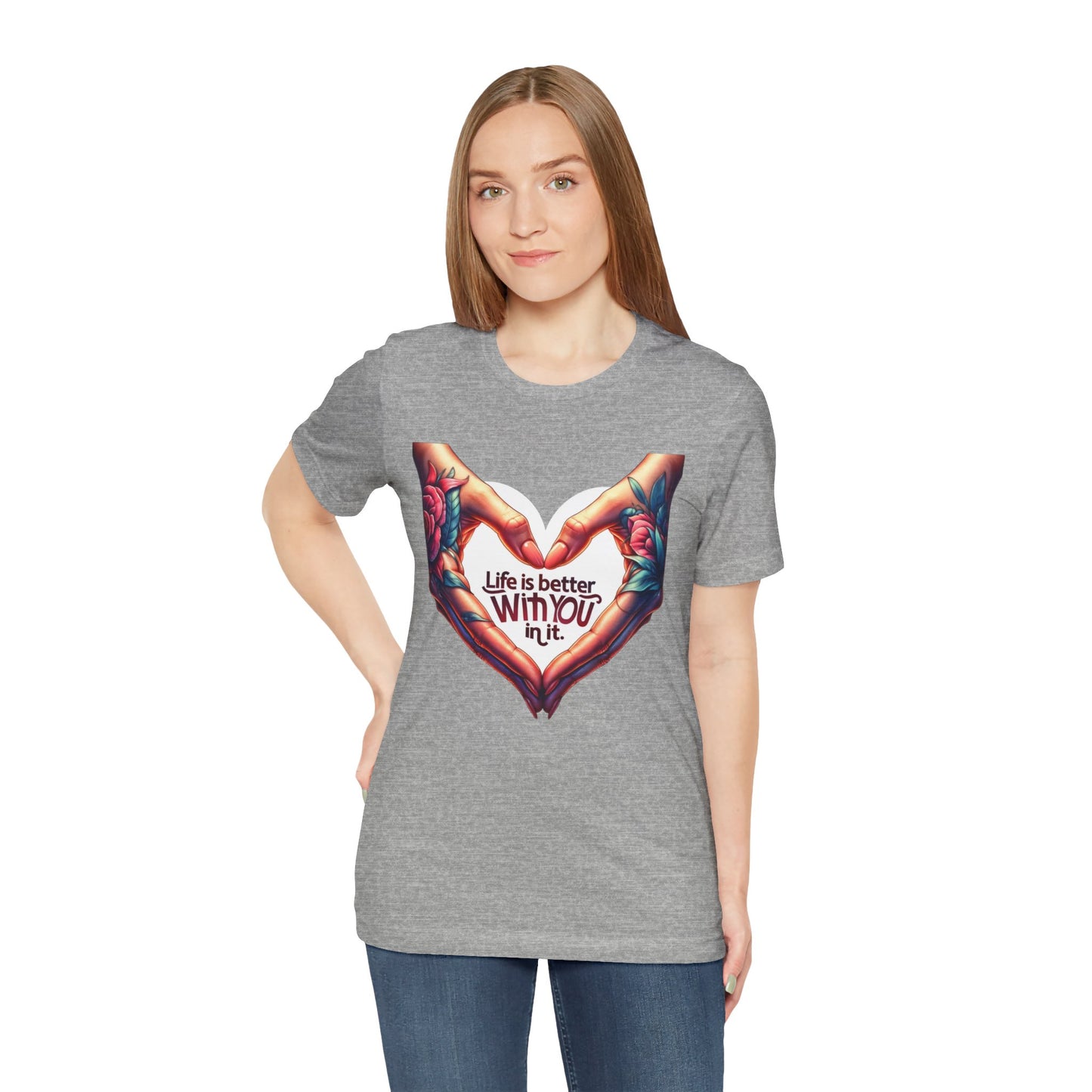 Life Is Better With You In It Short Sleeve Tee