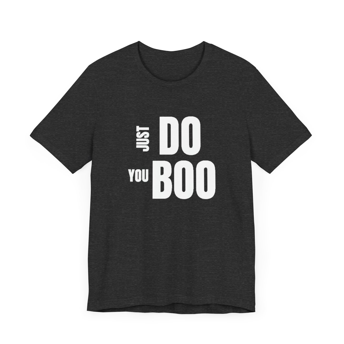 Just Do You Boo - White Letters - Short Sleeve Tee
