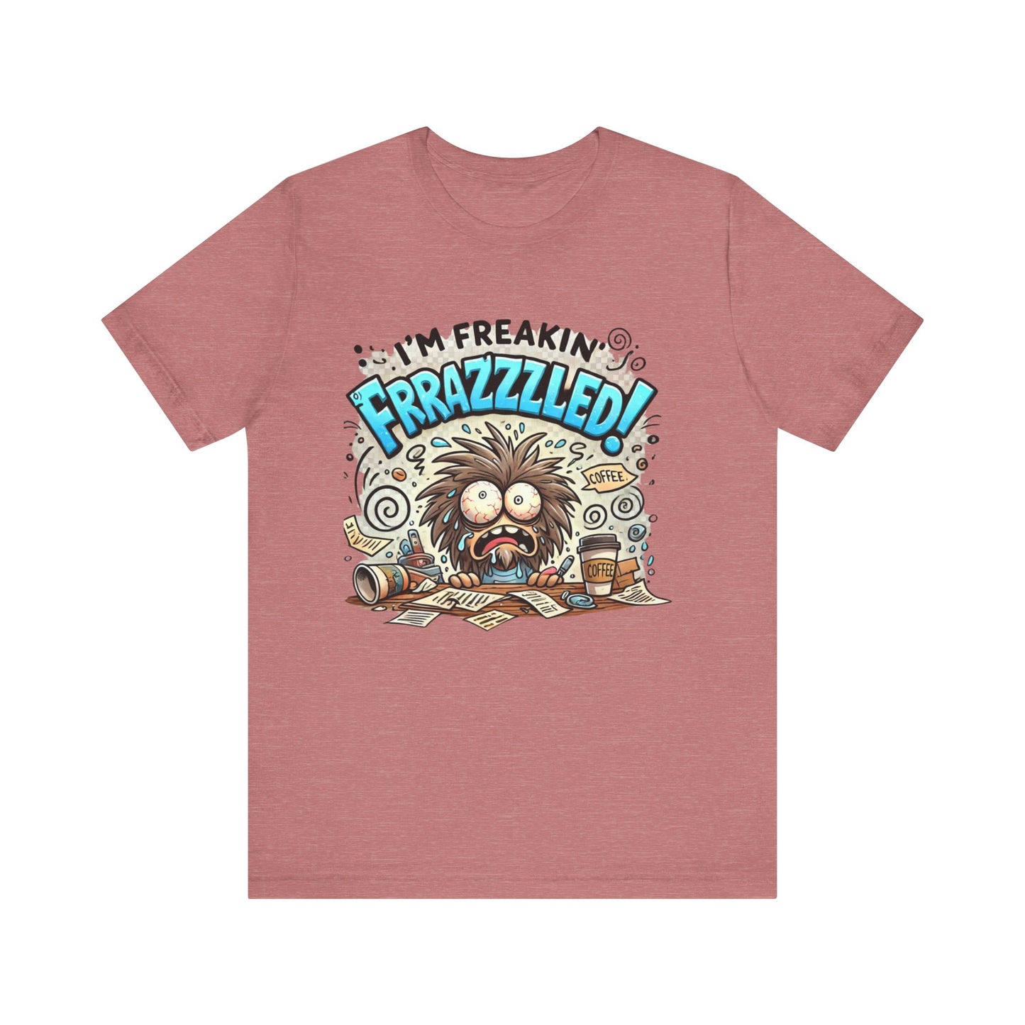 I'm Freakin' Frrazzzled Unisex Jersey Short Sleeve Tee