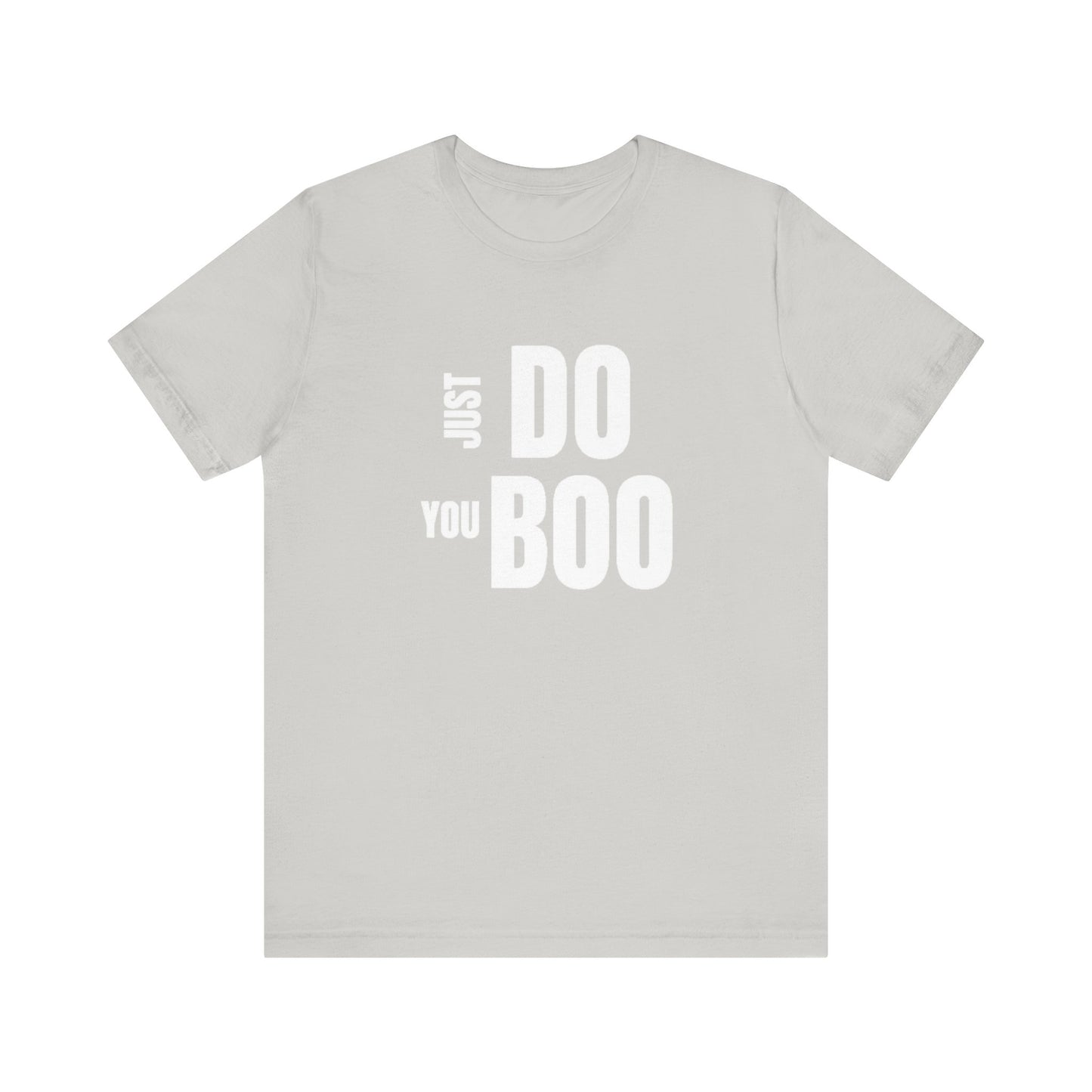 Just Do You Boo - White Letters - Short Sleeve Tee