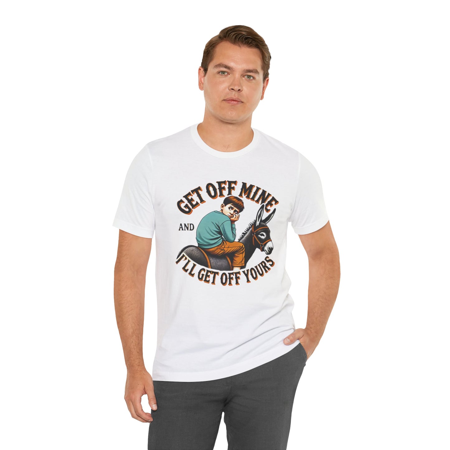 "Get Off Mine And I'll Get Off Yours" Short Sleeve Tee