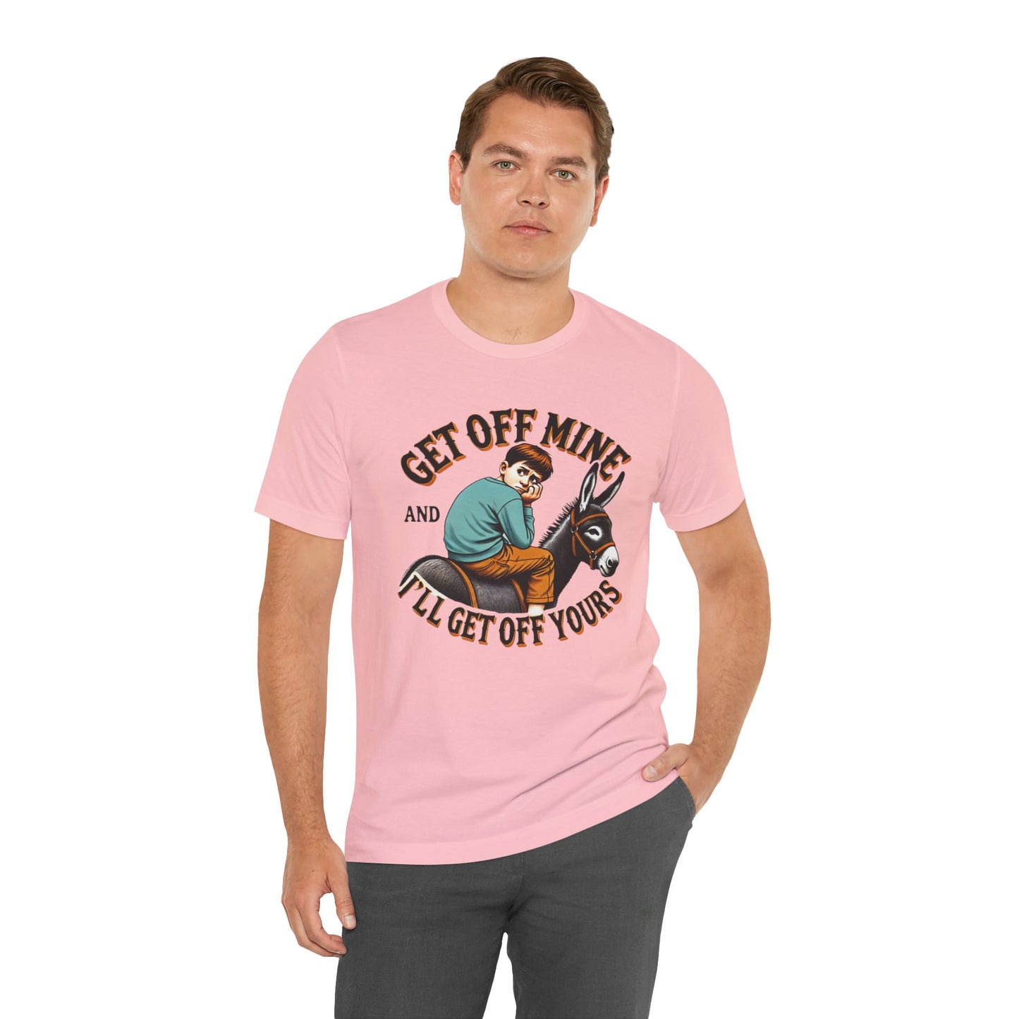 "Get Off Mine And I'll Get Off Yours" Short Sleeve Tee