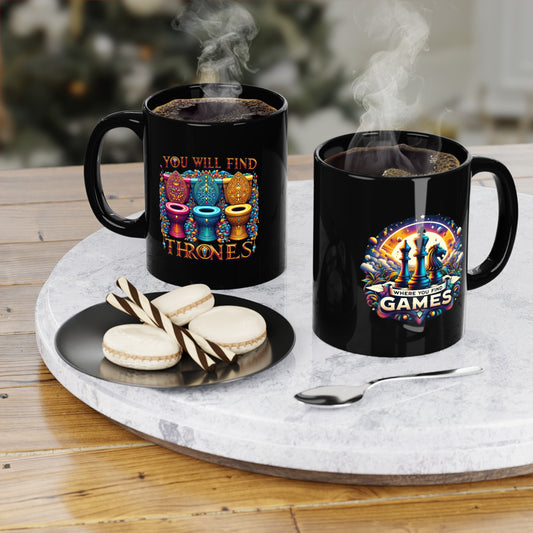 Where You Find Games, You Will Find Thrones, 11oz Black Coffee Mug