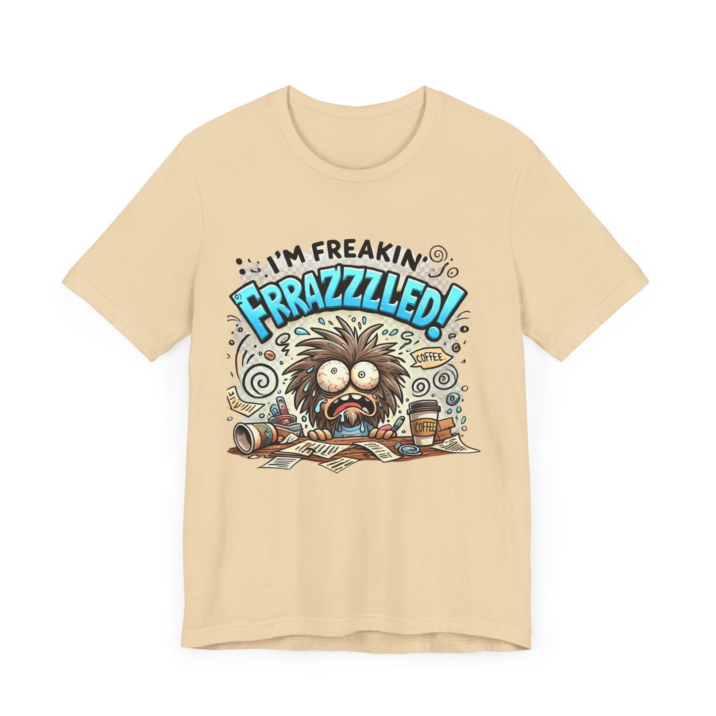 I'm Freakin' Frrazzzled Unisex Jersey Short Sleeve Tee