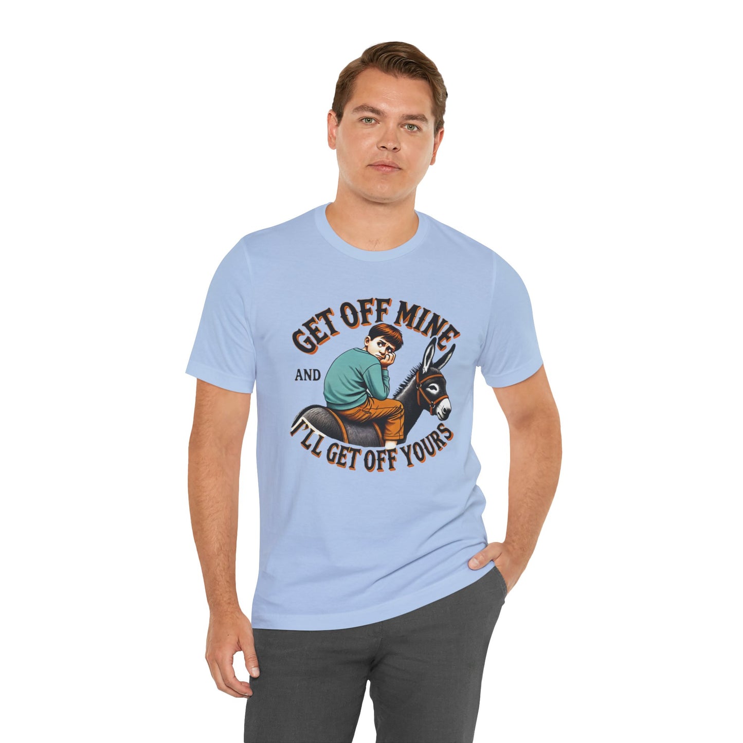 "Get Off Mine And I'll Get Off Yours" Short Sleeve Tee